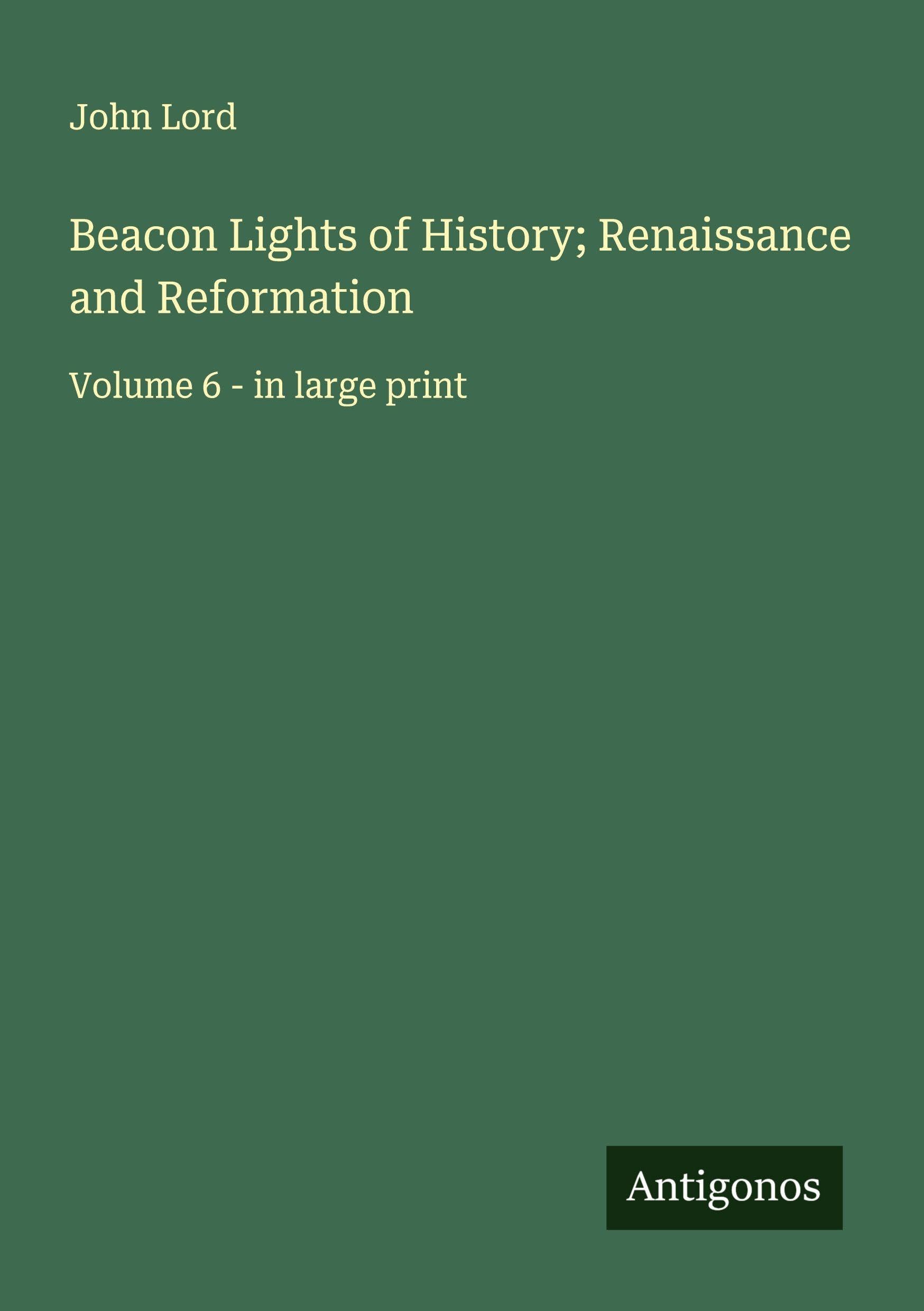Beacon Lights of History; Renaissance and Reformation Classics