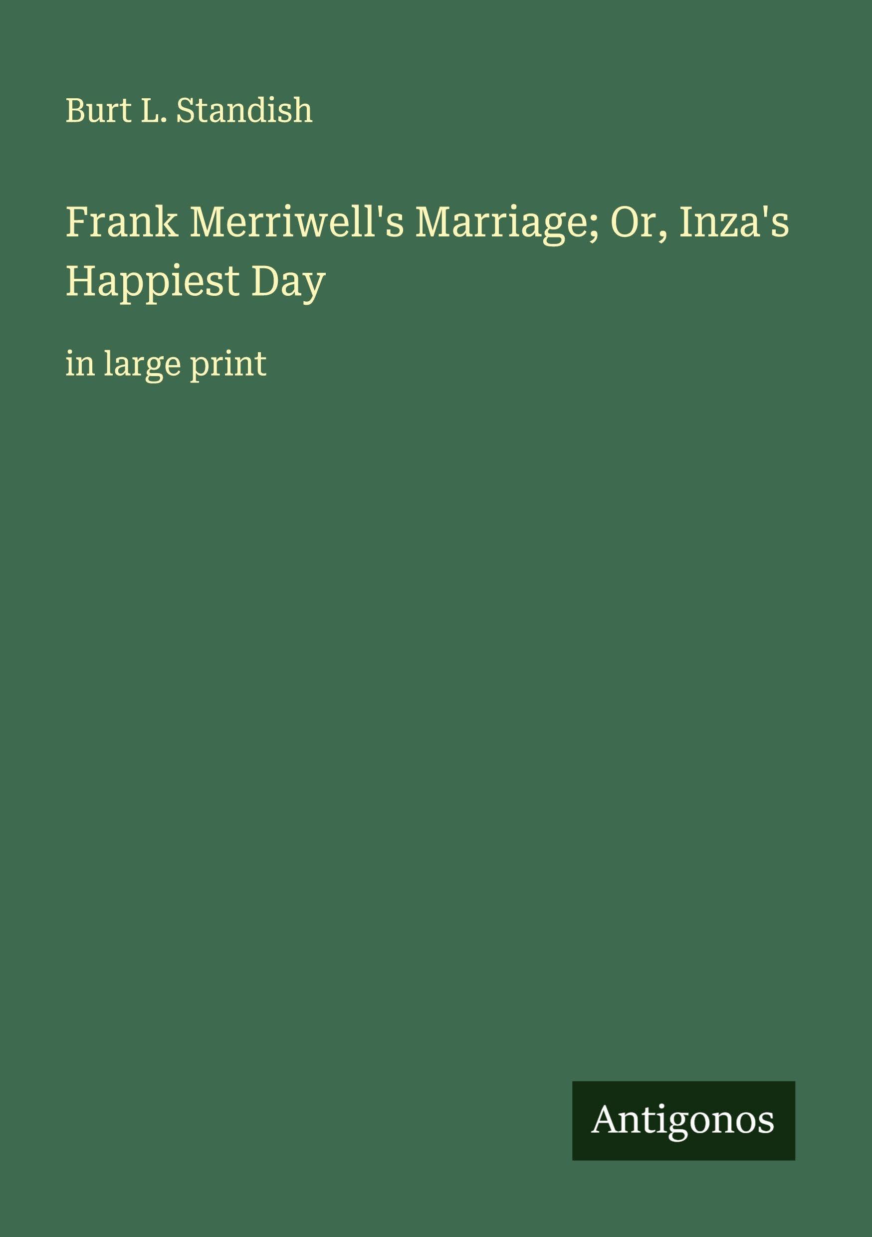 Frank Merriwell's Marriage; Or, Inza's Happiest Day Classics