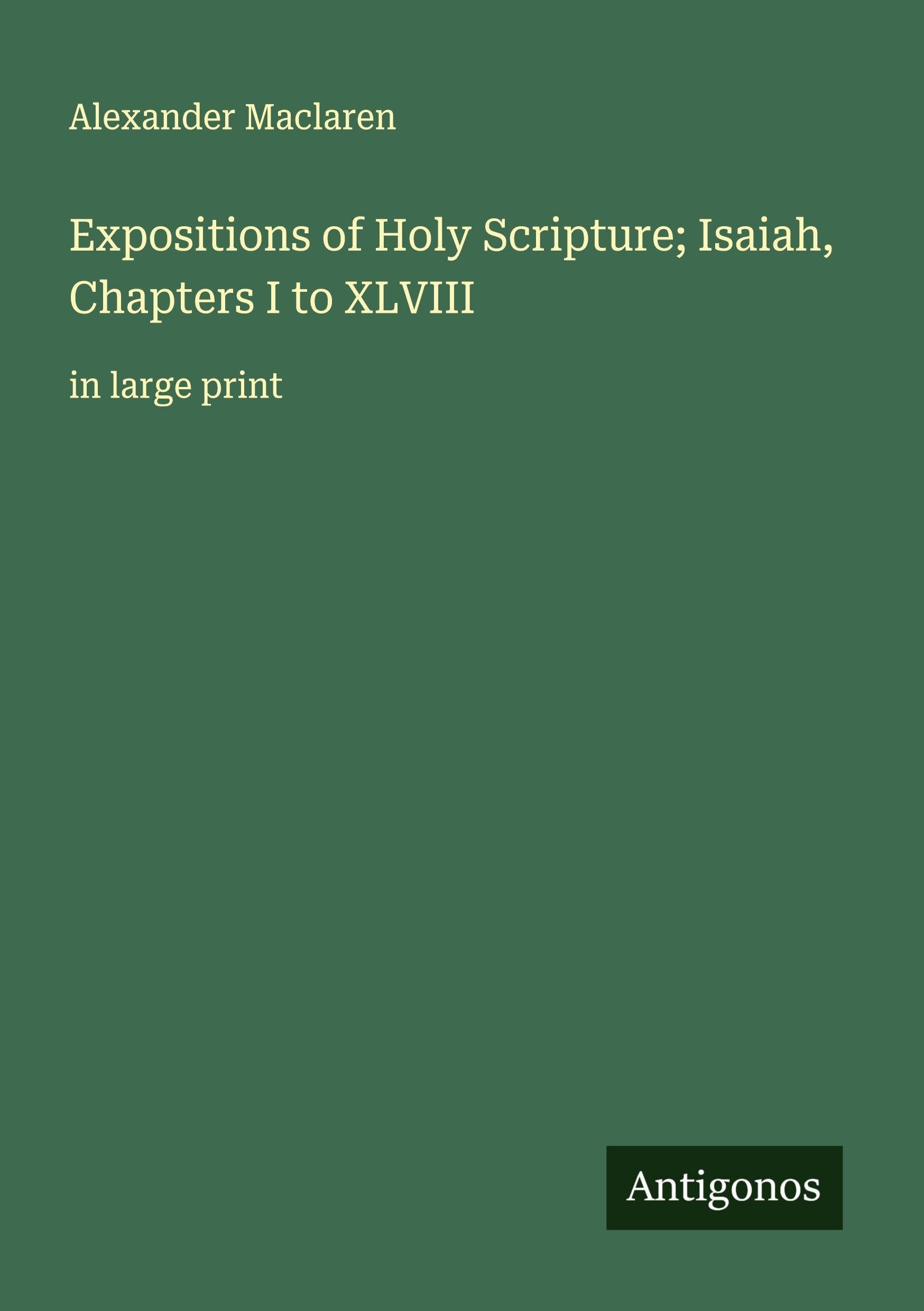 Expositions of Holy Scripture; Isaiah, Chapters I to XLVIII Classics