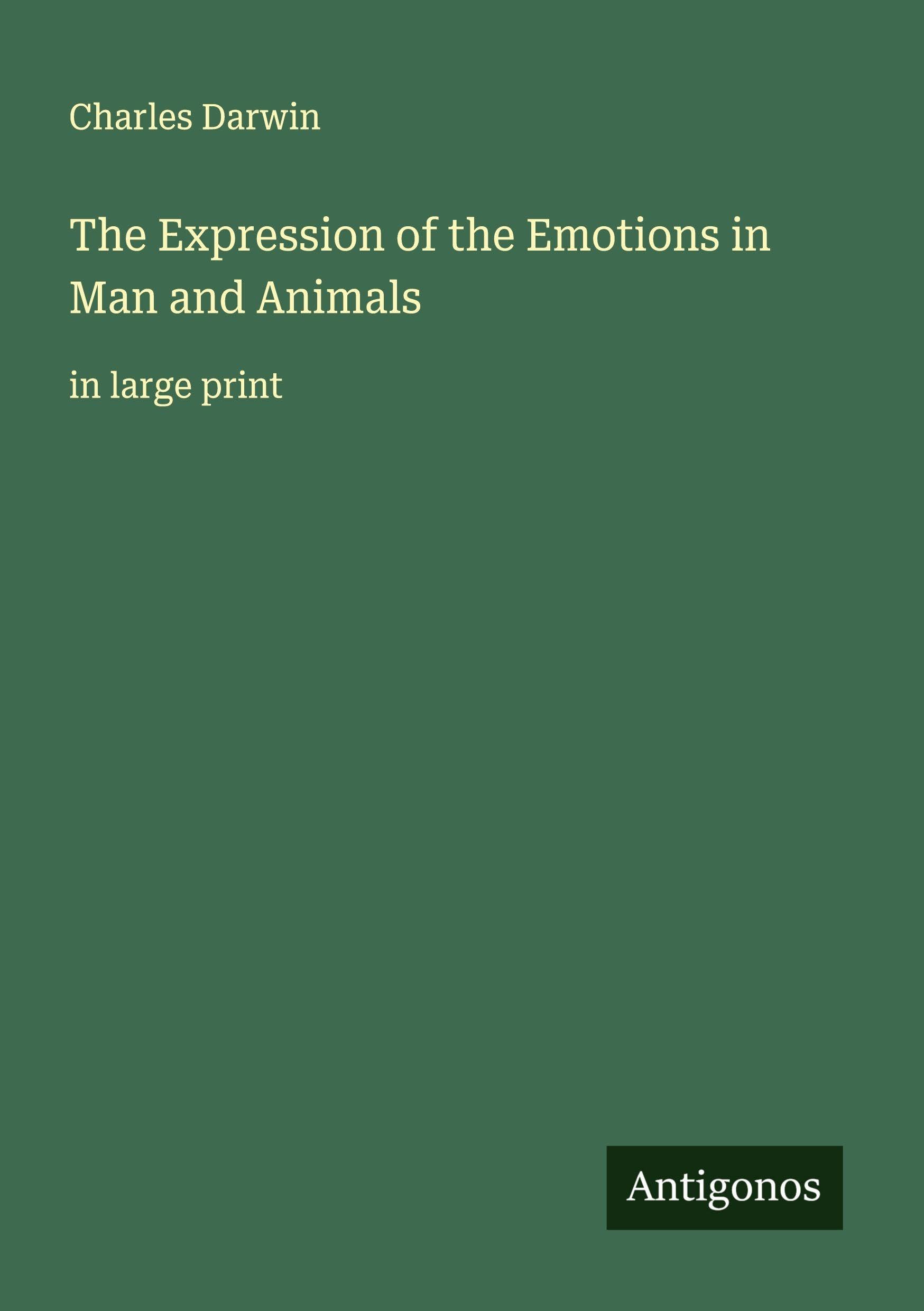 The Expression of the Emotions in Man and Animals Classics