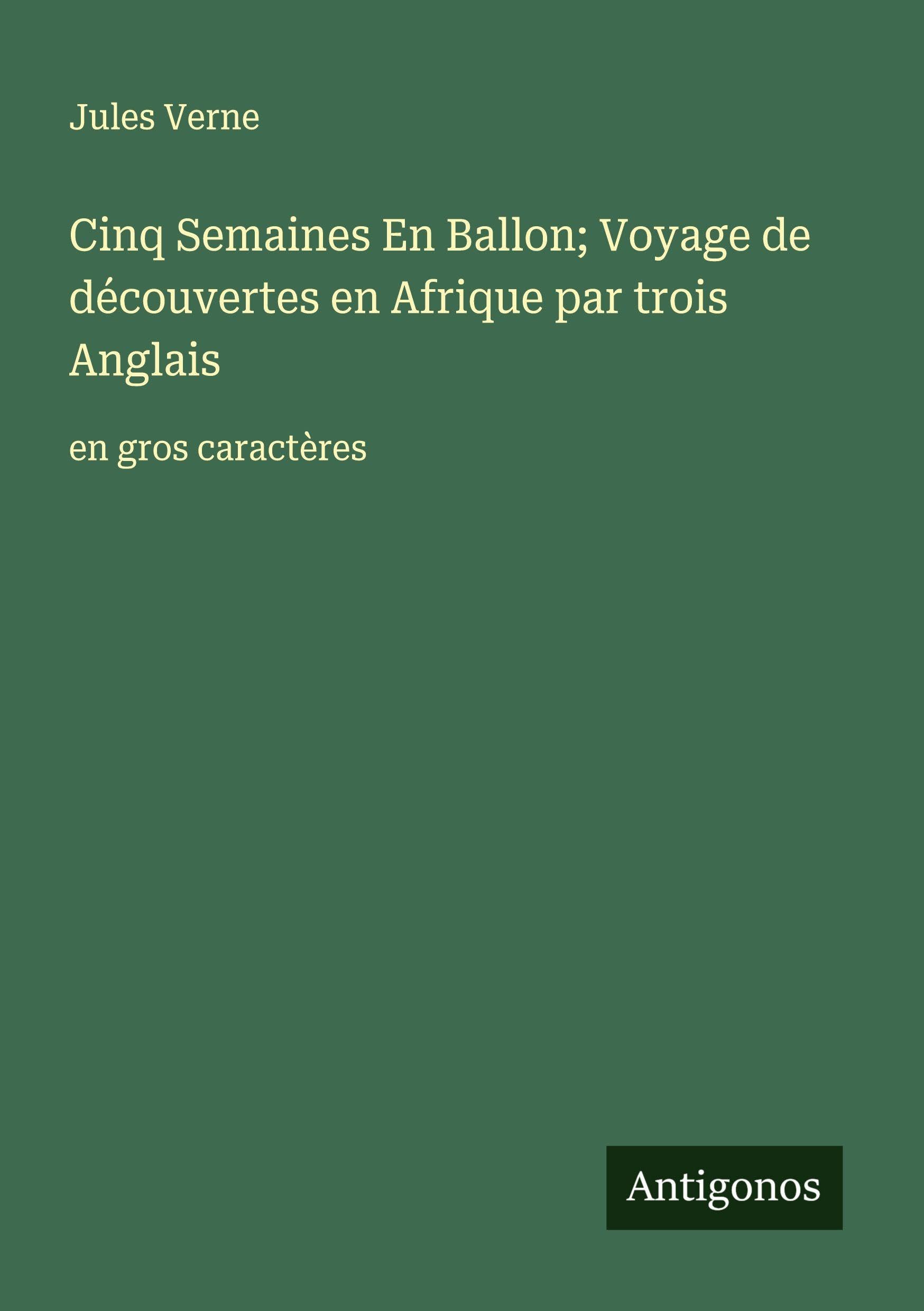 Cinq Semaines En Ballon; Voyage de découvertes en Afrique par trois Anglais Classics