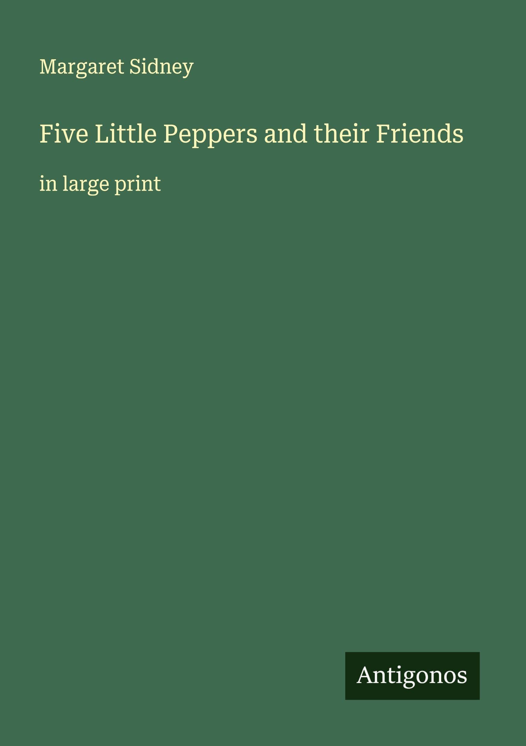Five Little Peppers and their Friends Classics