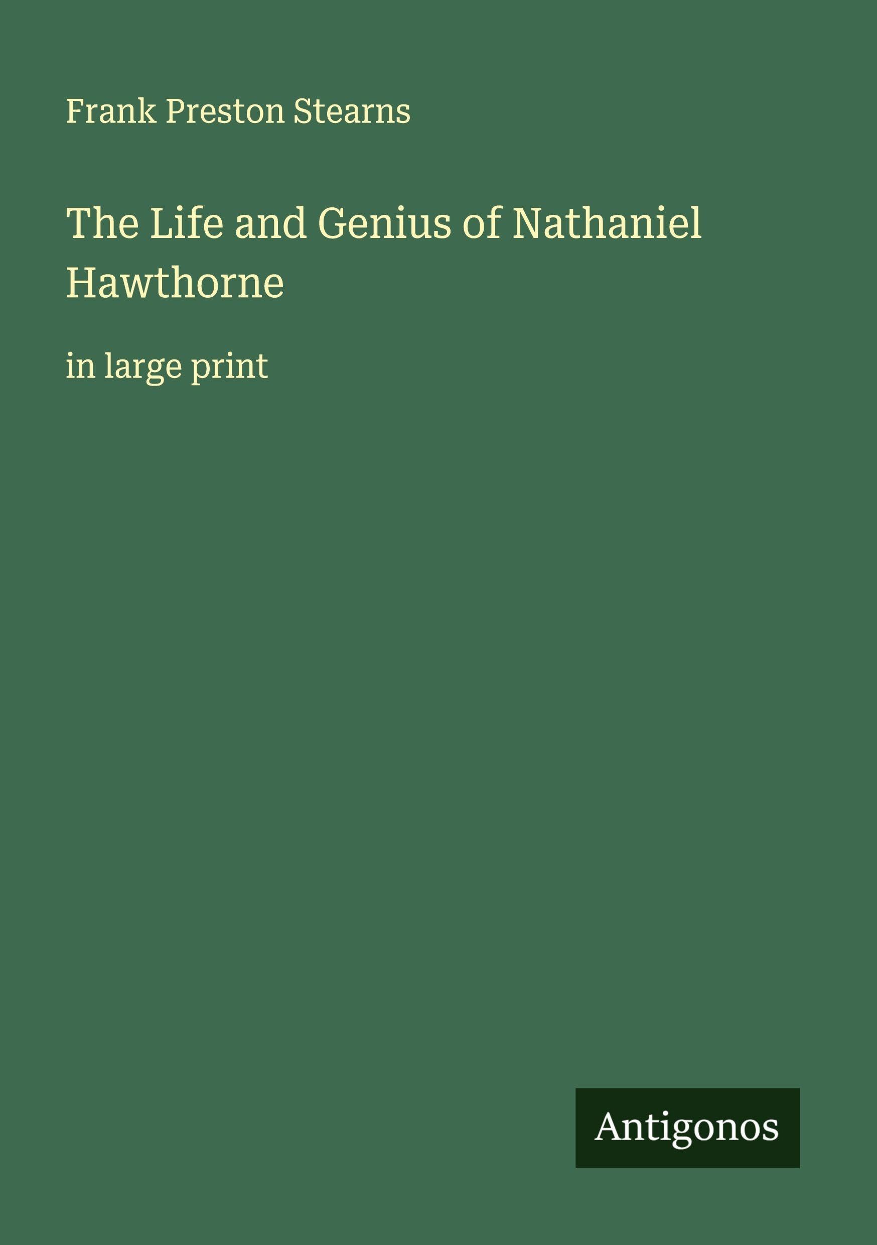 The Life and Genius of Nathaniel Hawthorne Classics