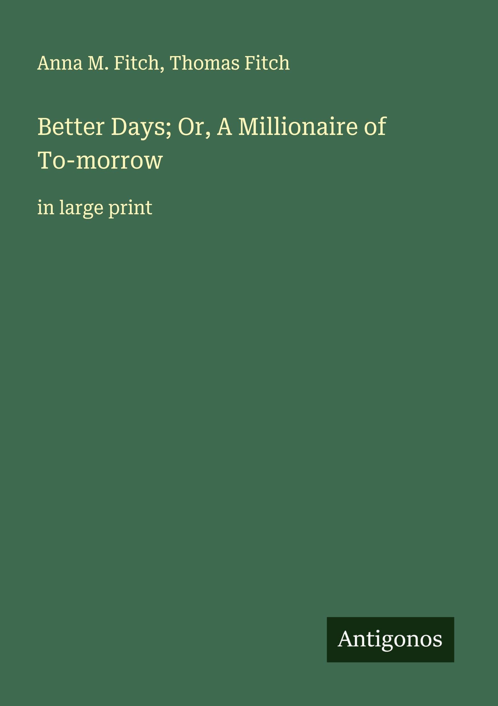 Better Days; Or, A Millionaire of To-morrow Classics