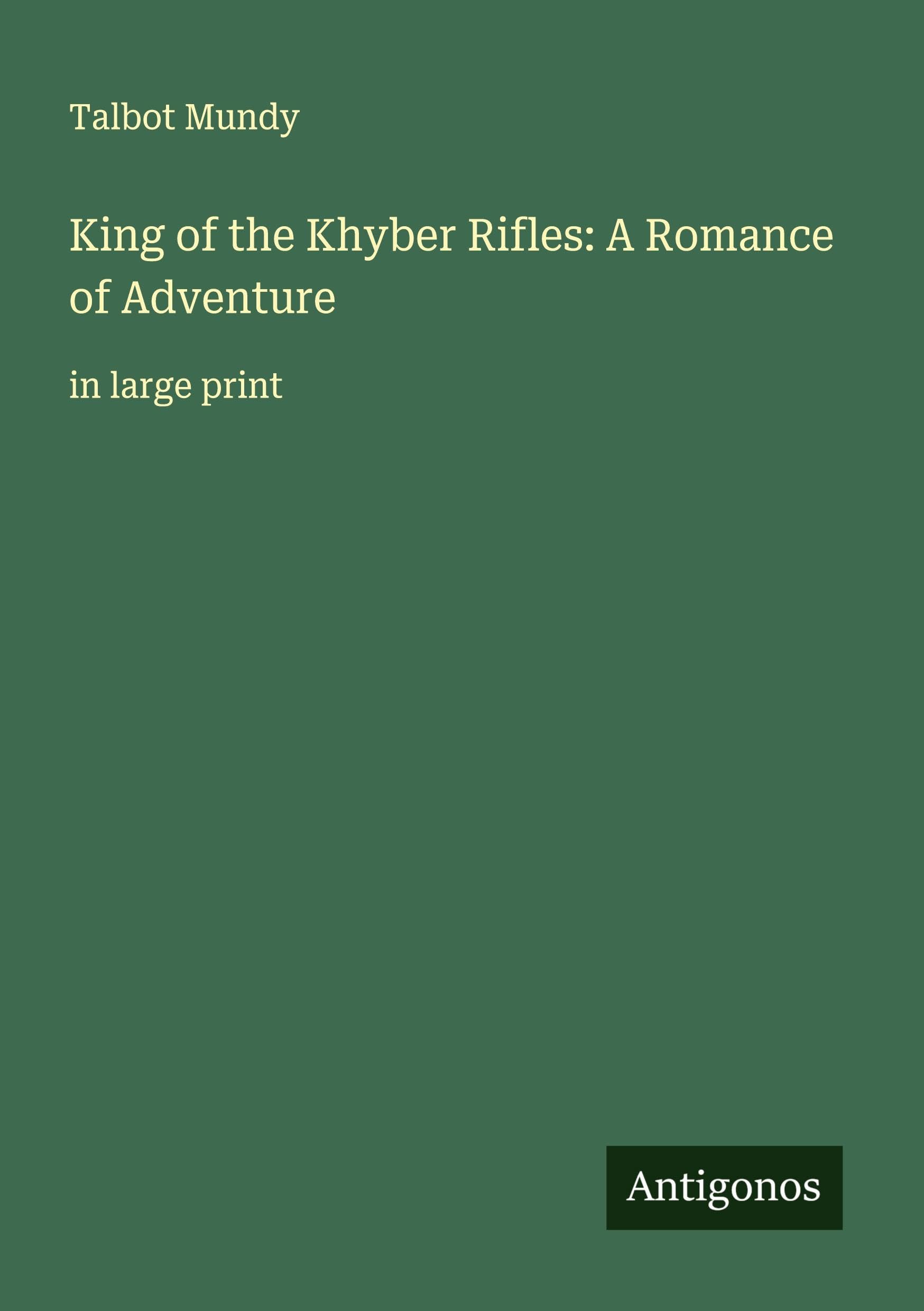 King of the Khyber Rifles: A Romance of Adventure Classics
