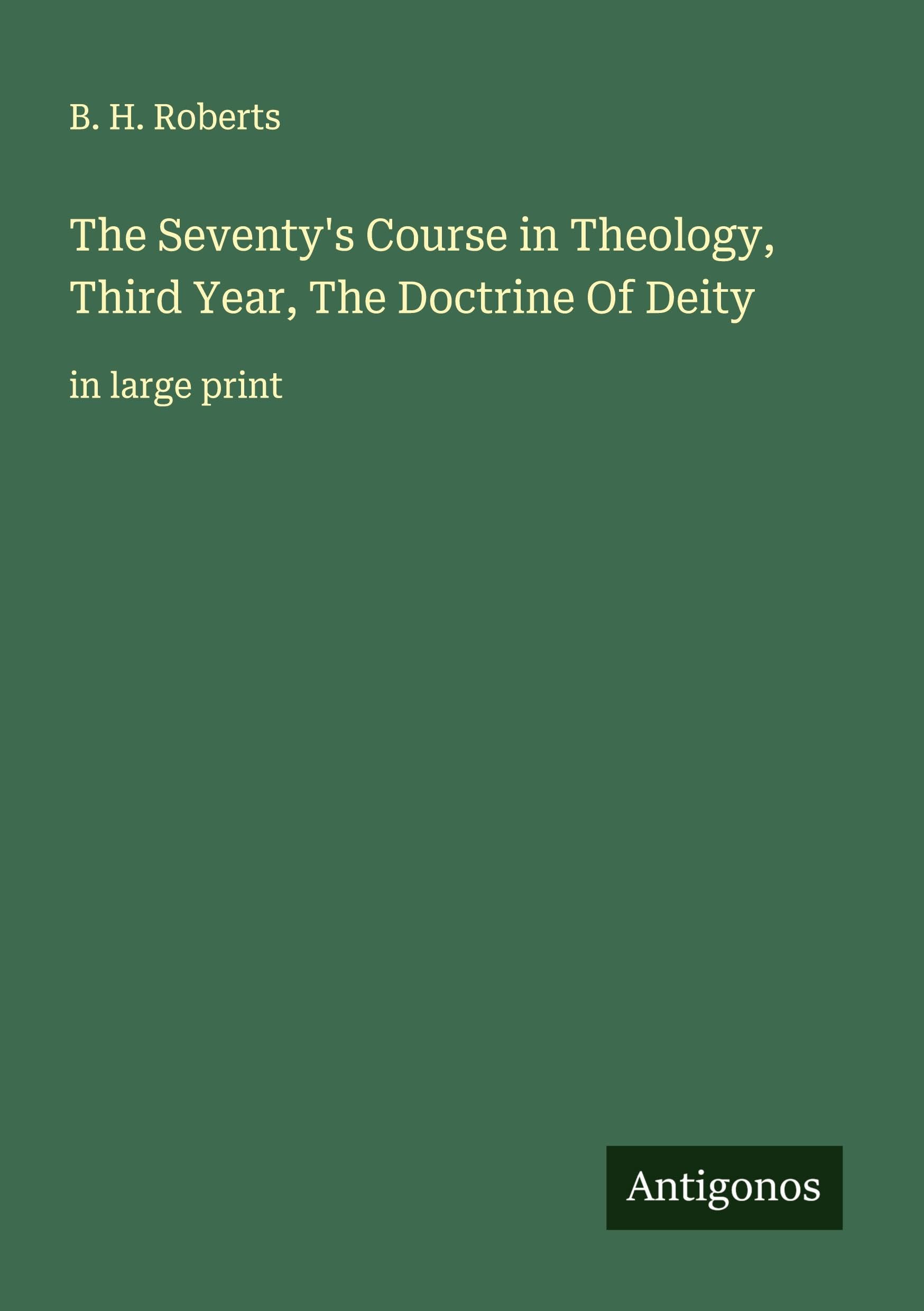 The Seventy's Course in Theology, Third Year, The Doctrine Of Deity Classics