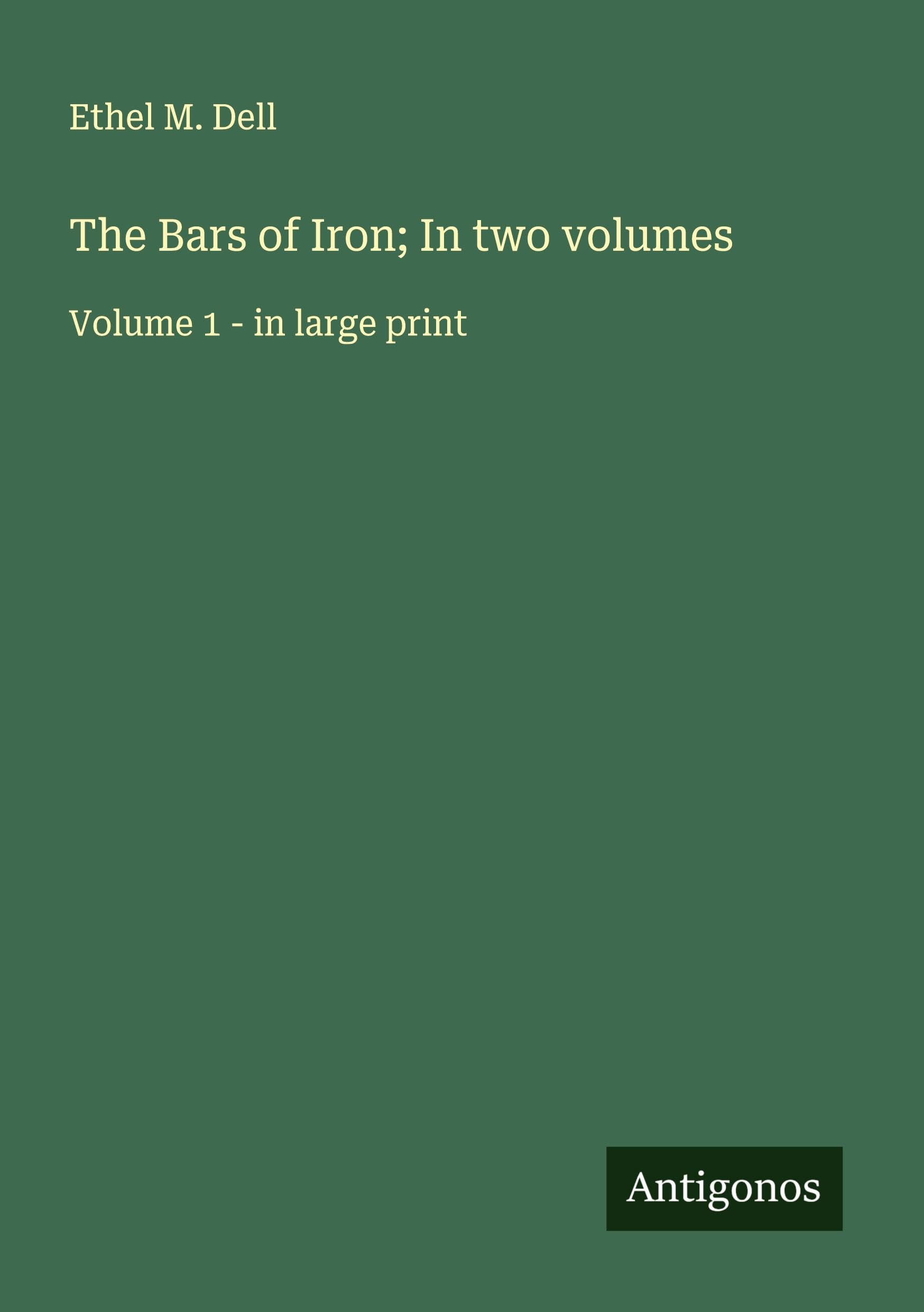 The Bars of Iron; In two volumes Classics