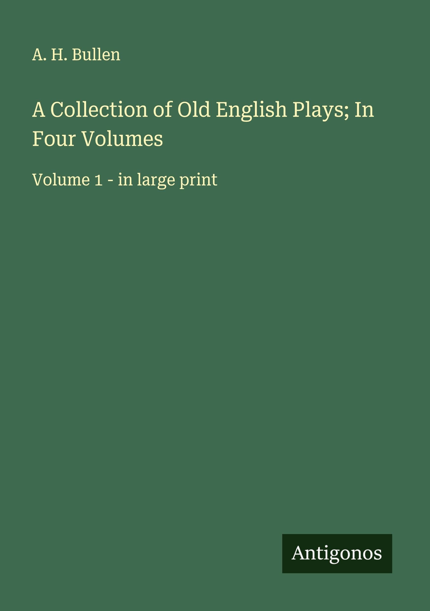 A Collection of Old English Plays; In Four Volumes Classics