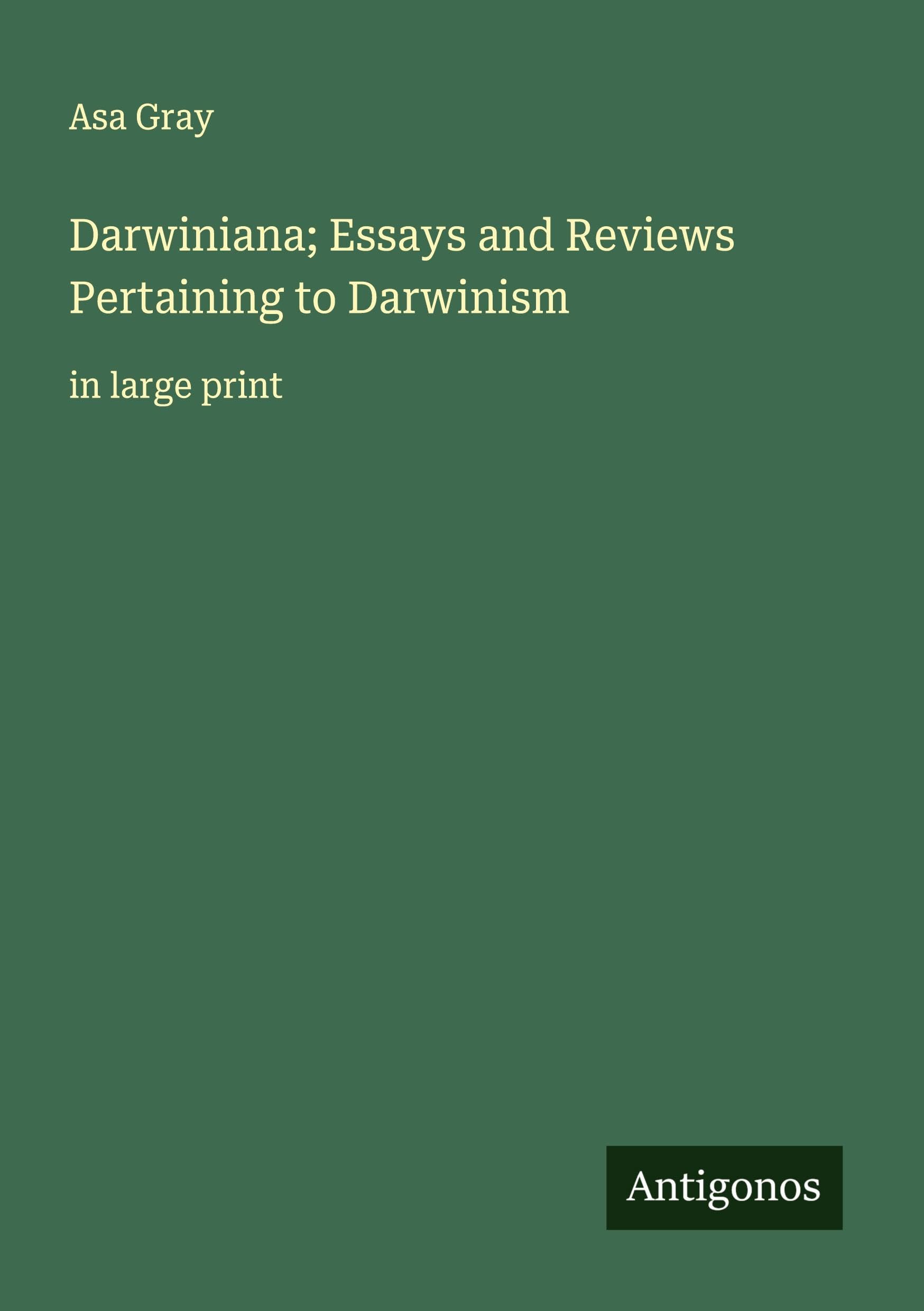 Darwiniana; Essays and Reviews Pertaining to Darwinism Classics