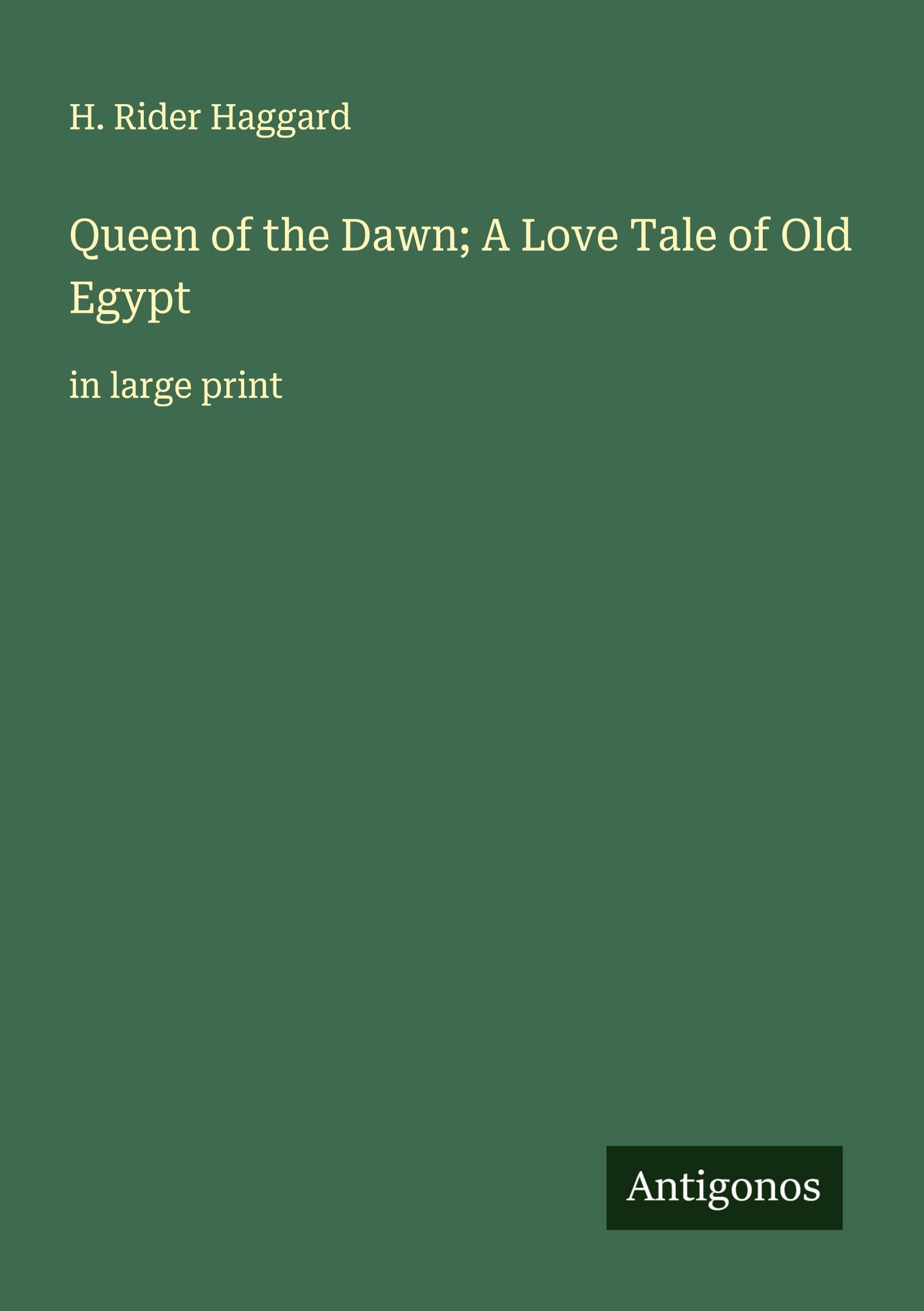 Queen of the Dawn; A Love Tale of Old Egypt Classics