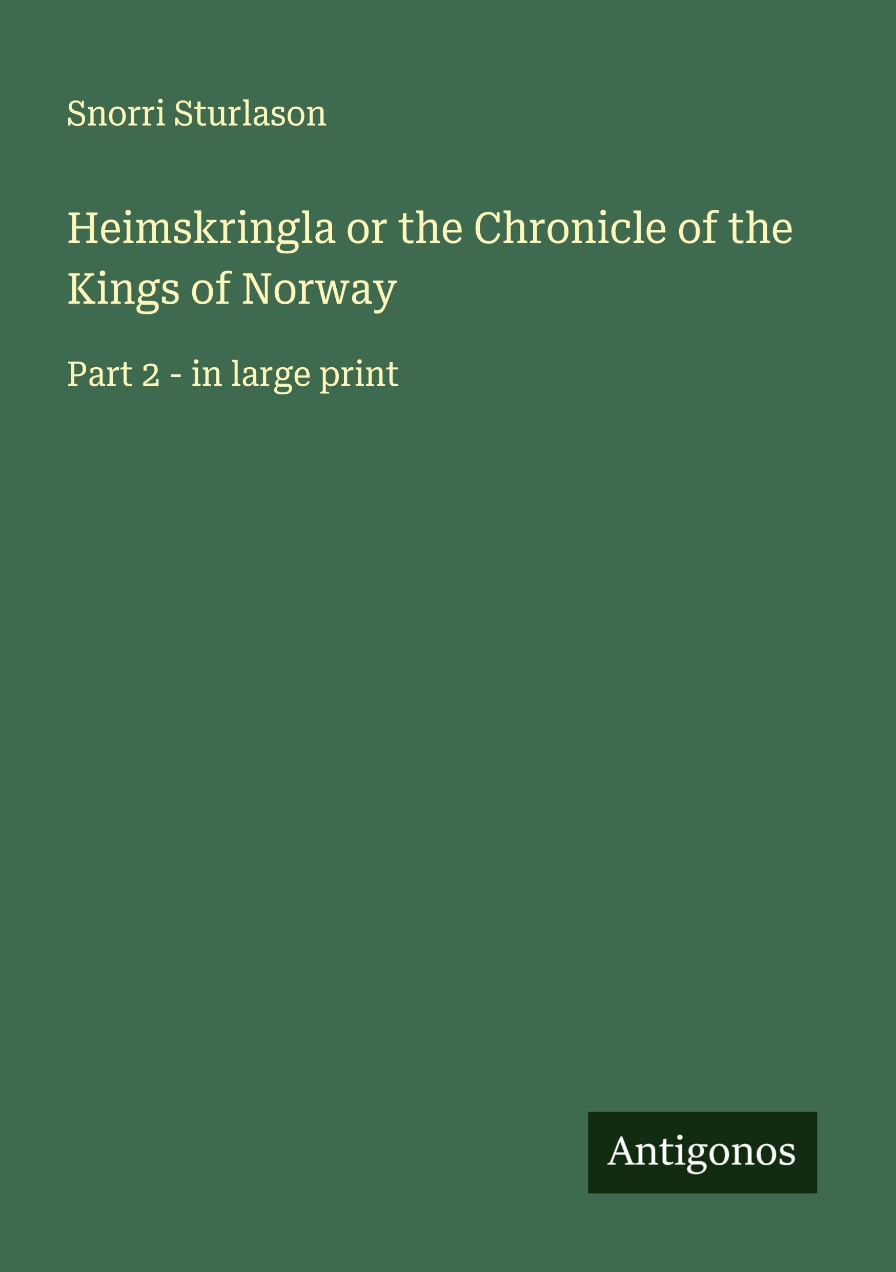 Heimskringla or the Chronicle of the Kings of Norway Classics