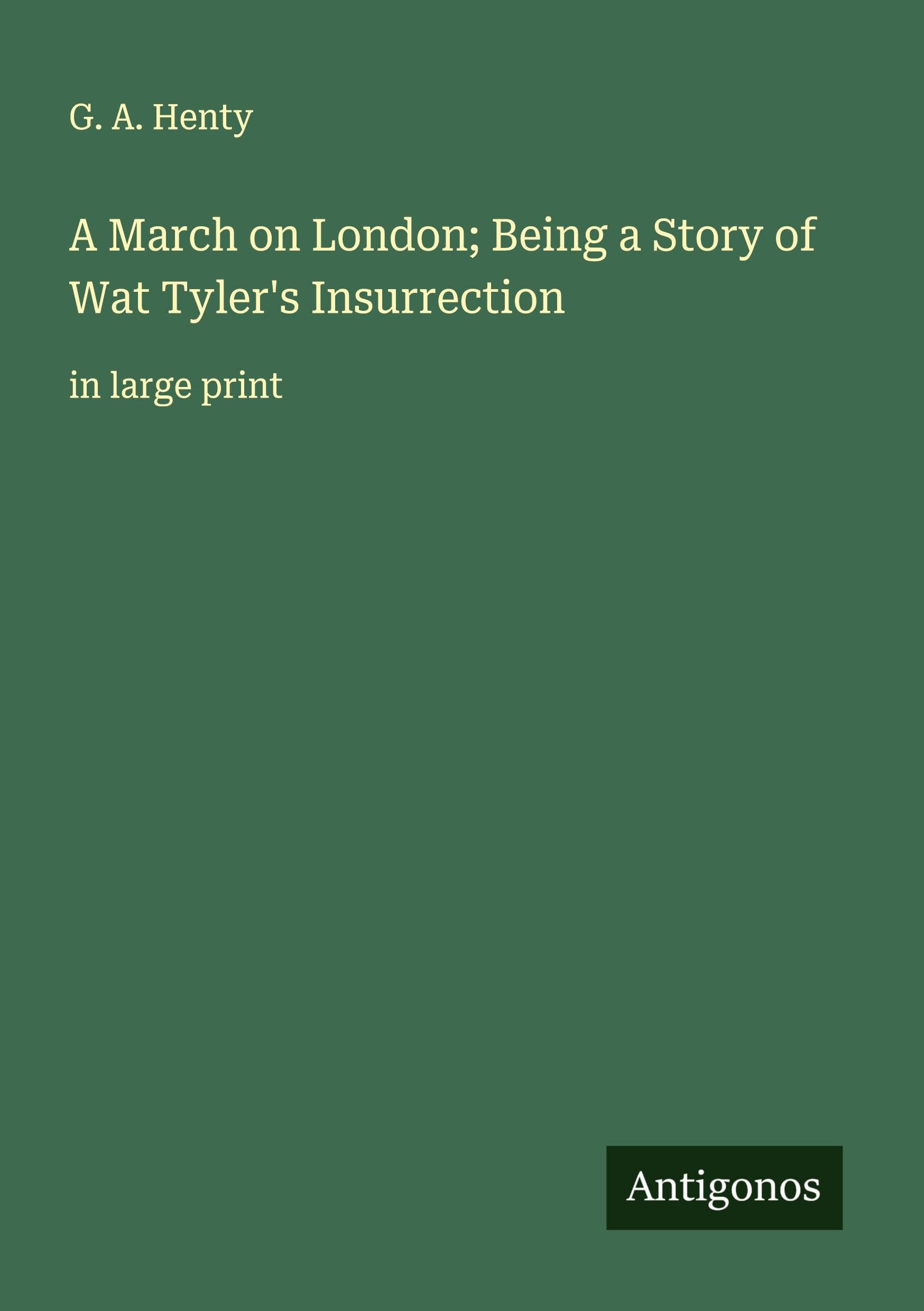A March on London; Being a Story of Wat Tyler's Insurrection Classics