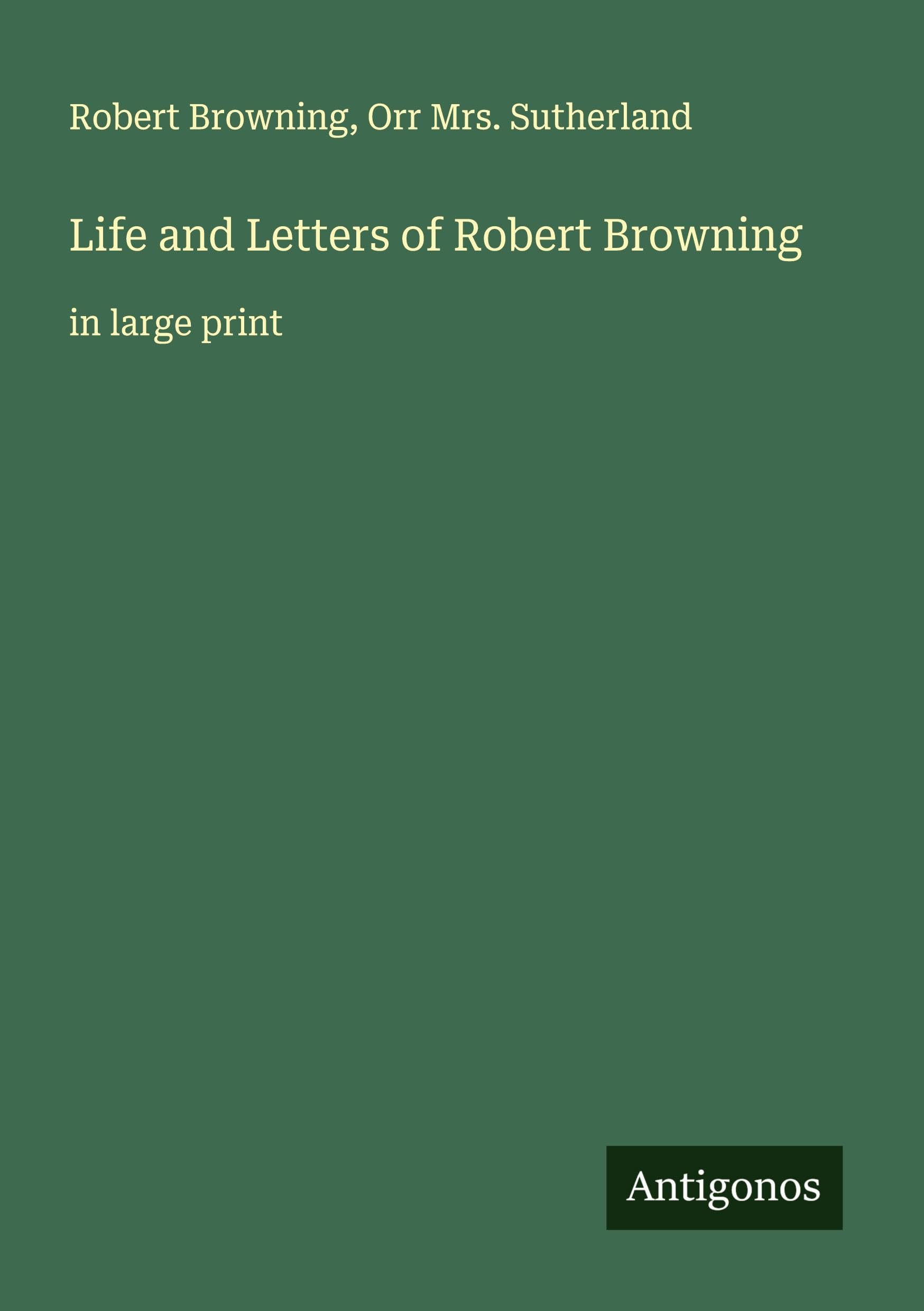 Life and Letters of Robert Browning Classics