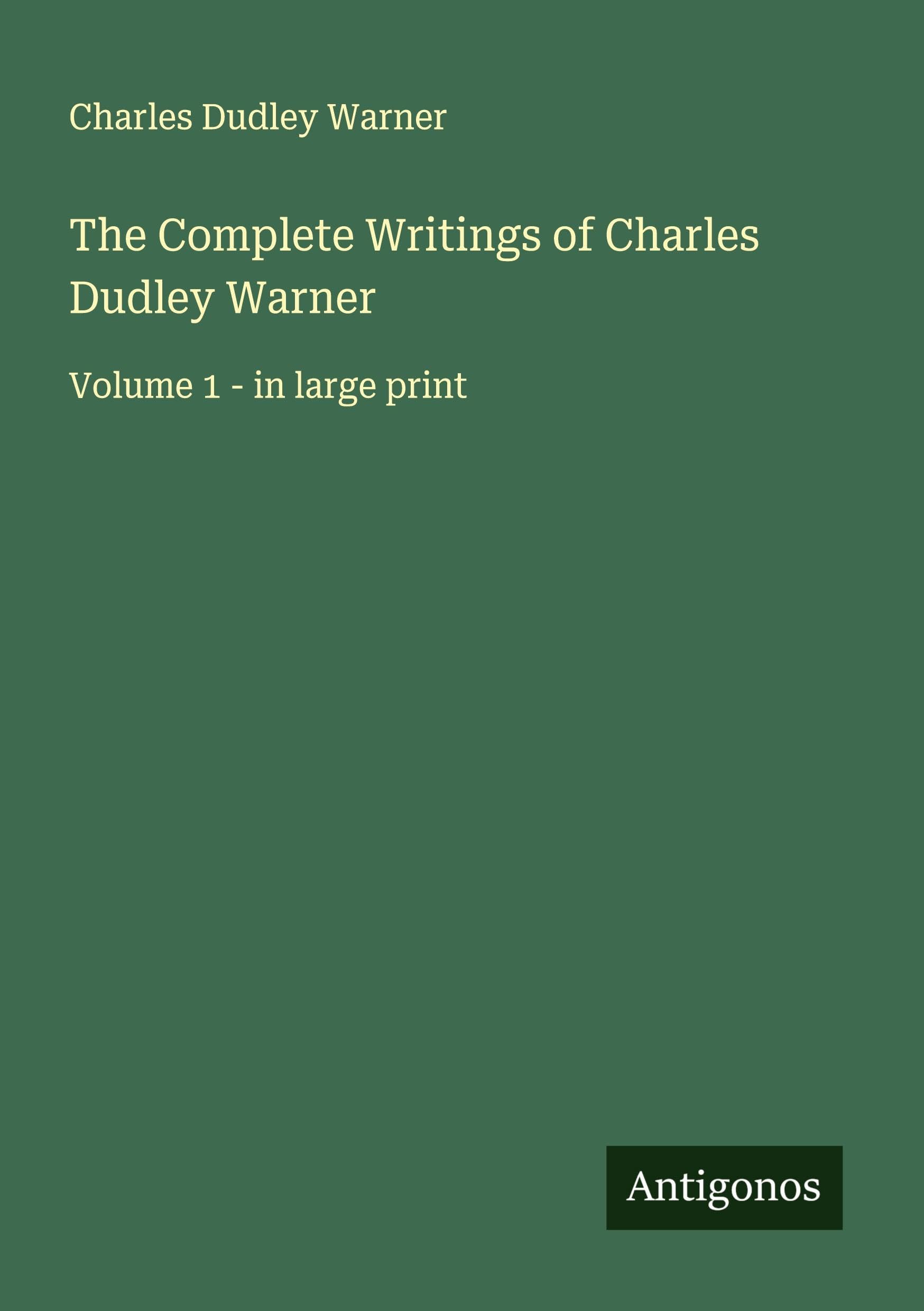 The Complete Writings of Charles Dudley Warner Classics
