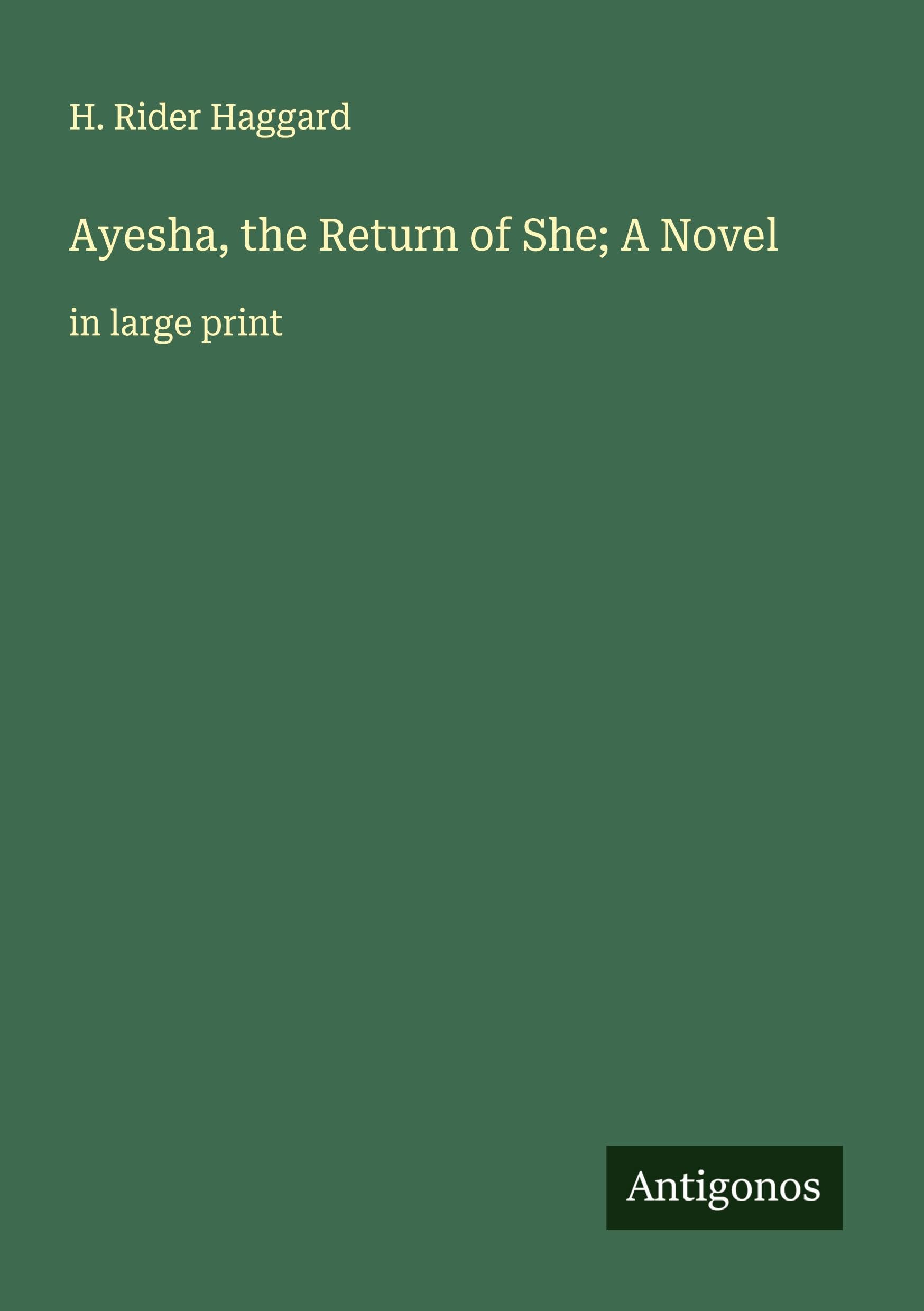 Ayesha, the Return of She; A Novel Classics