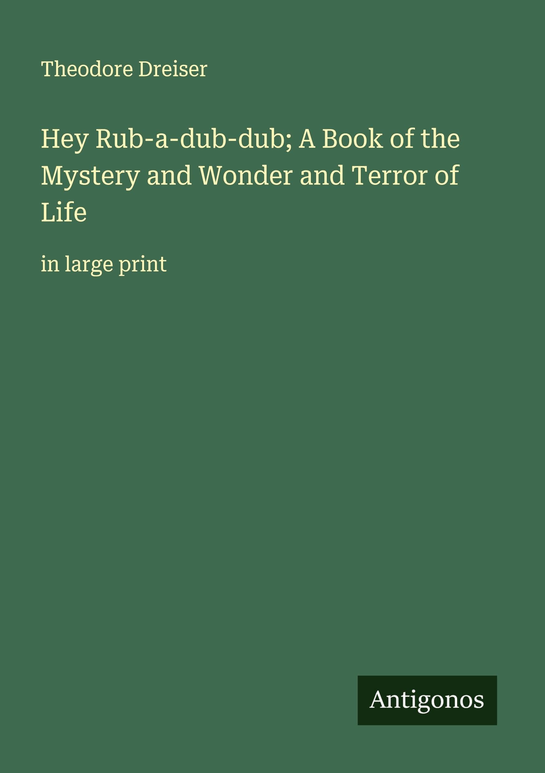 Hey Rub-a-dub-dub; A Book of the Mystery and Wonder and Terror of Life Classics
