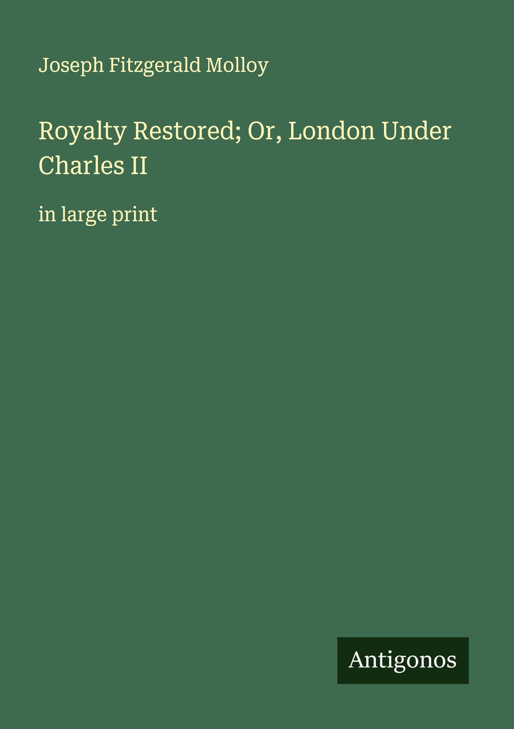 Royalty Restored; Or, London Under Charles II Classics