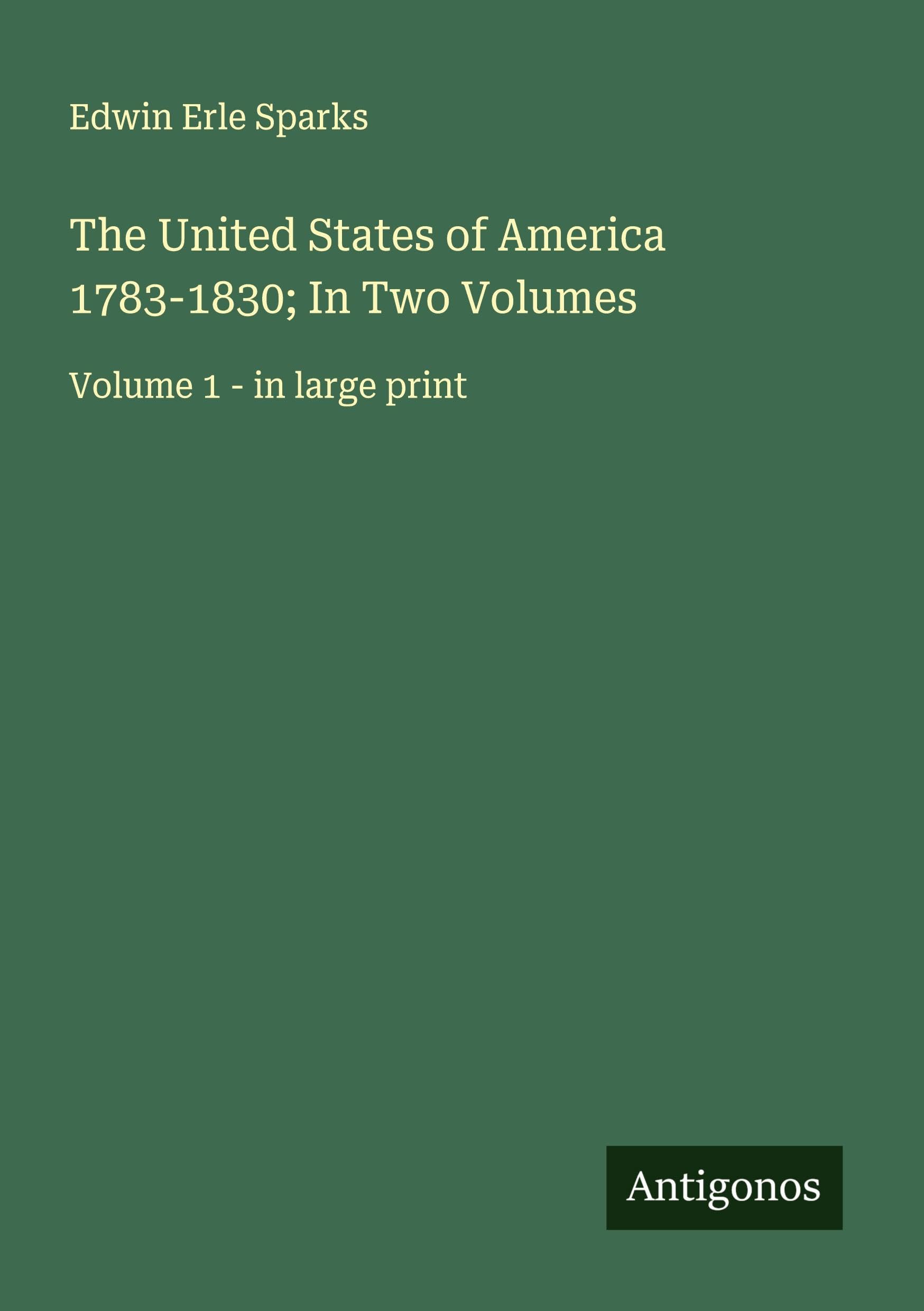 The United States of America 1783-1830; In Two Volumes Classics