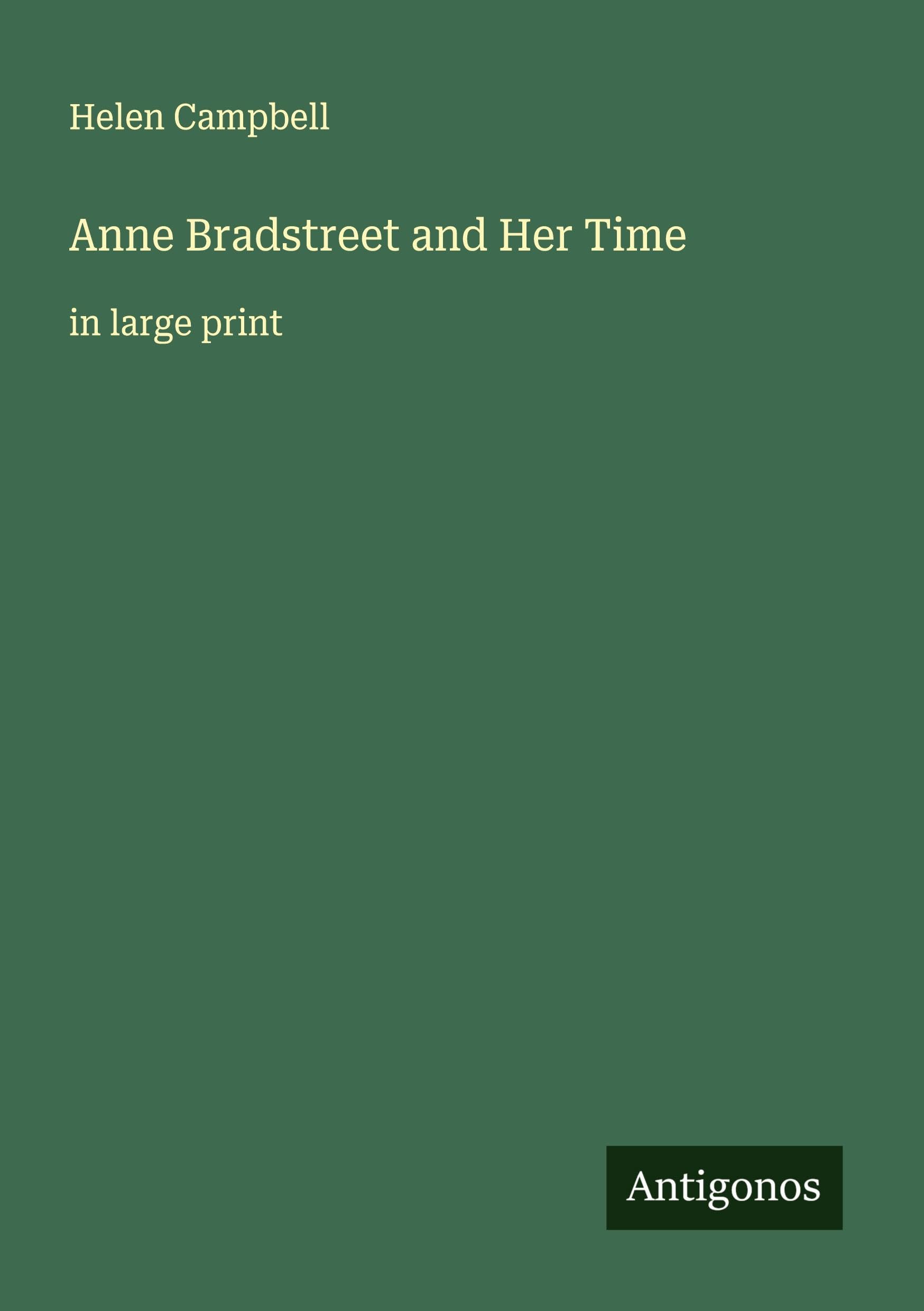Anne Bradstreet and Her Time Classics