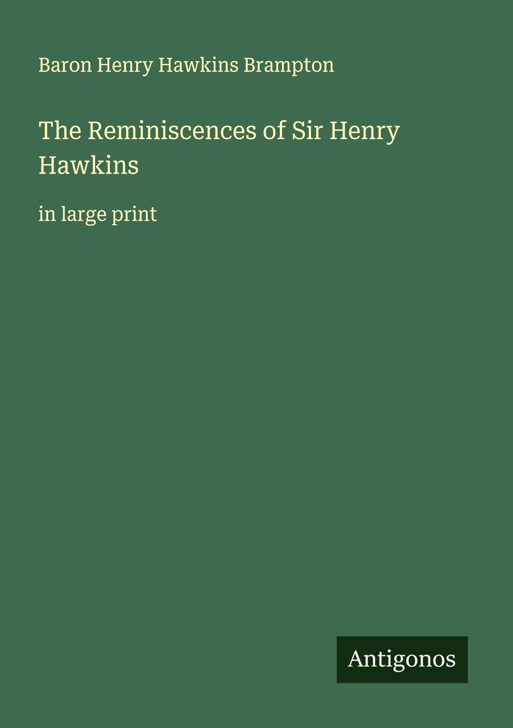 The Reminiscences of Sir Henry Hawkins Classics