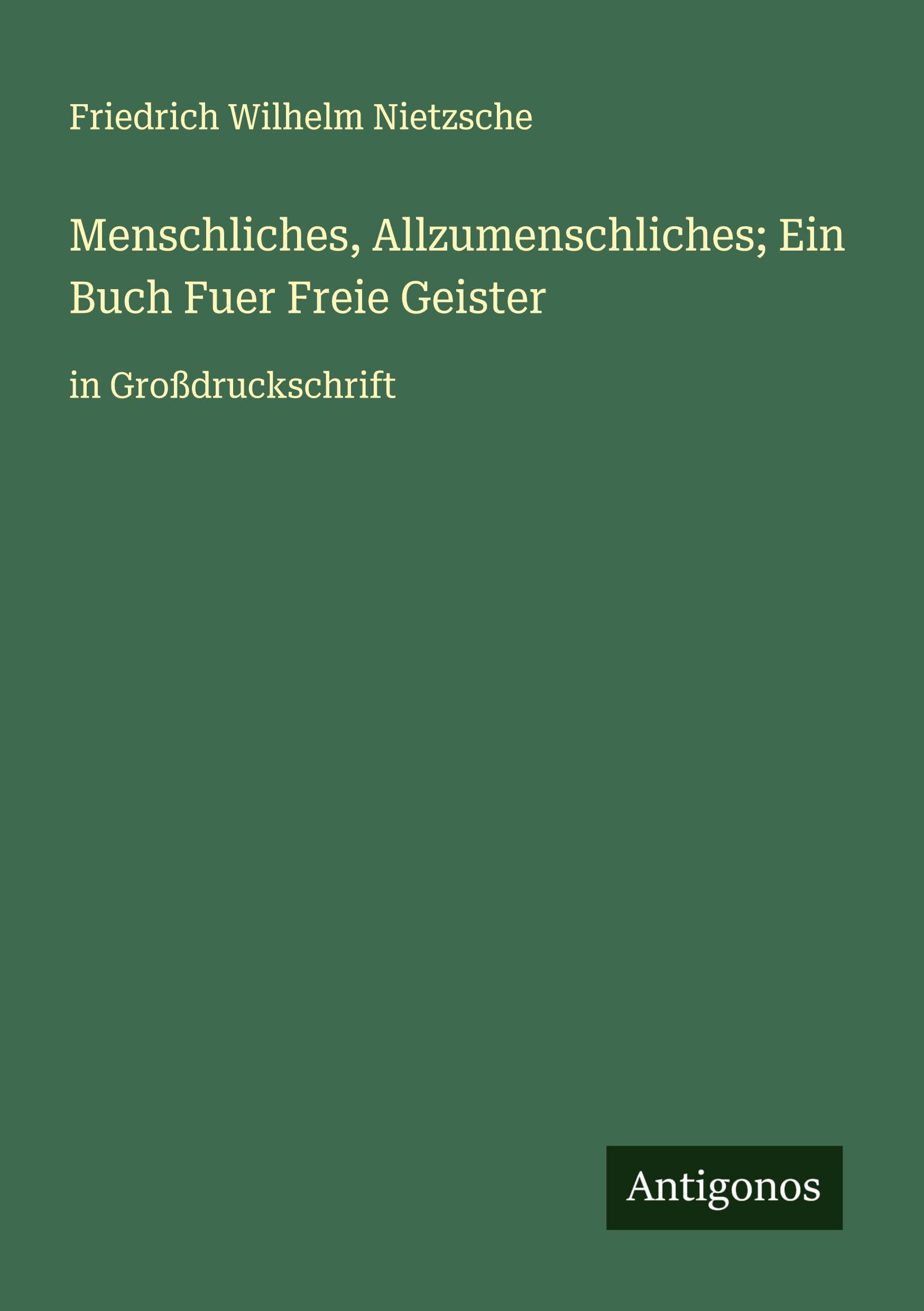 Menschliches, Allzumenschliches; Ein Buch Fuer Freie Geister Classics