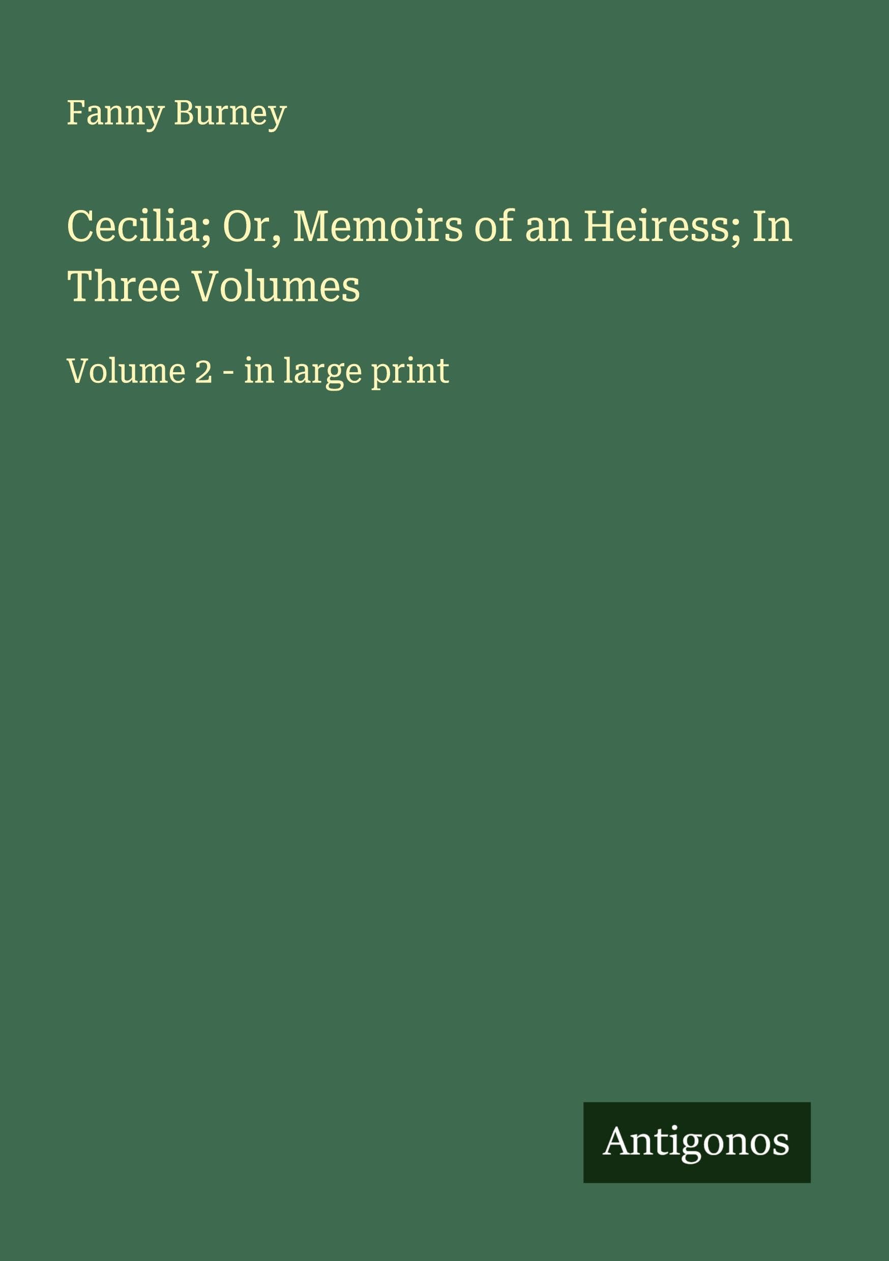 Cecilia; Or, Memoirs of an Heiress; In Three Volumes Classics