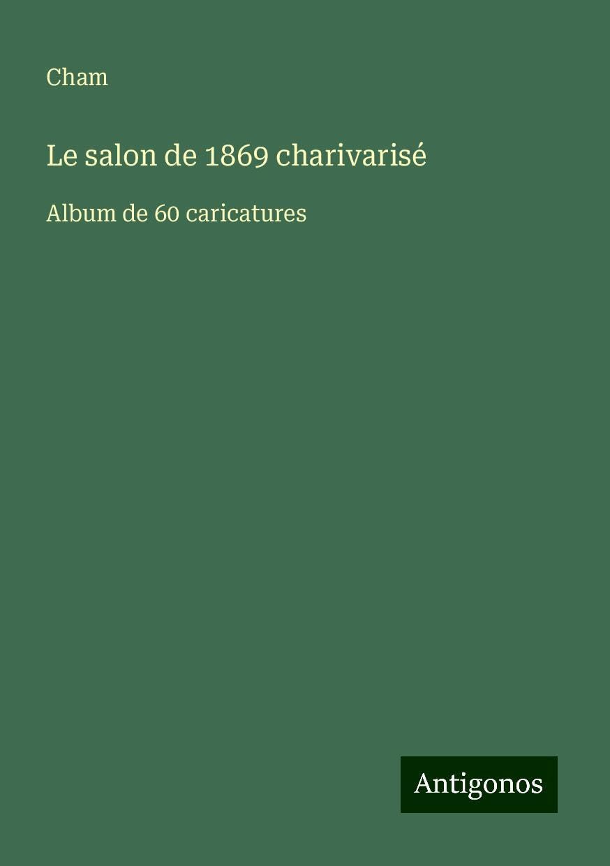 Le salon de 1869 charivarisé: Album de 60 caricatures Books