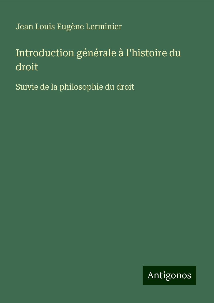 Introduction générale à l'histoire du droit: Suivie de la philosophie du droit Books