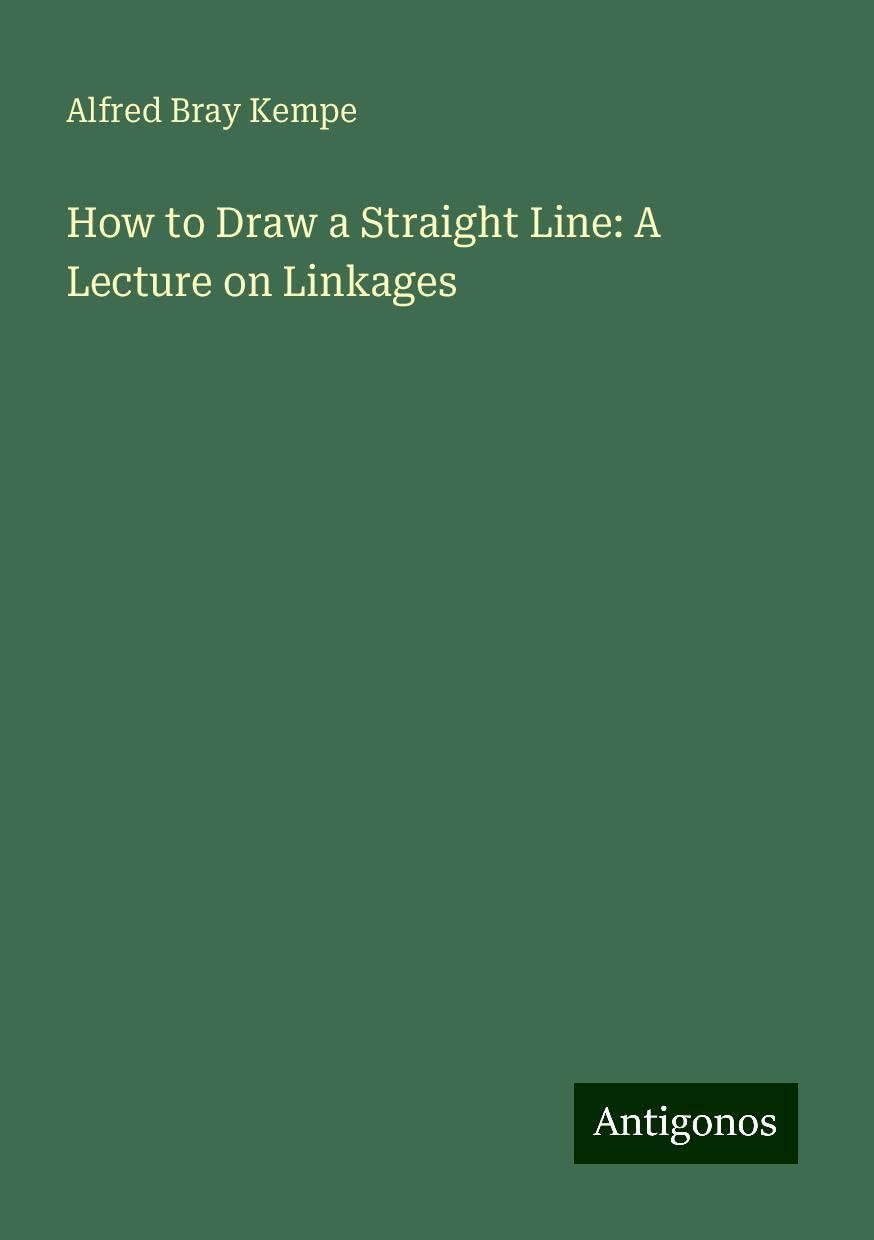How to Draw a Straight Line: A Lecture on Linkages Books