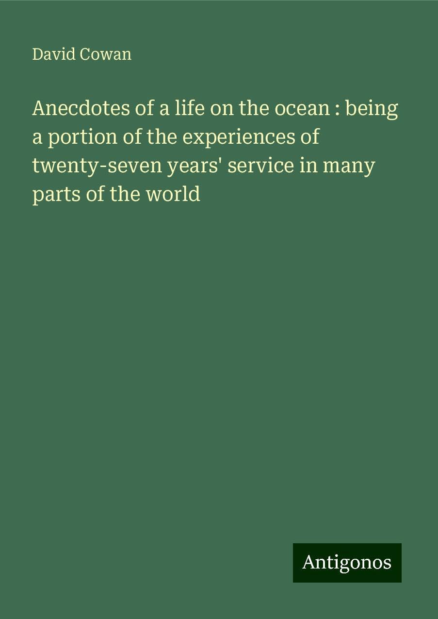 Anecdotes of a life on the ocean : being a portion of the experiences of twenty-seven years' service in many parts of the world Books