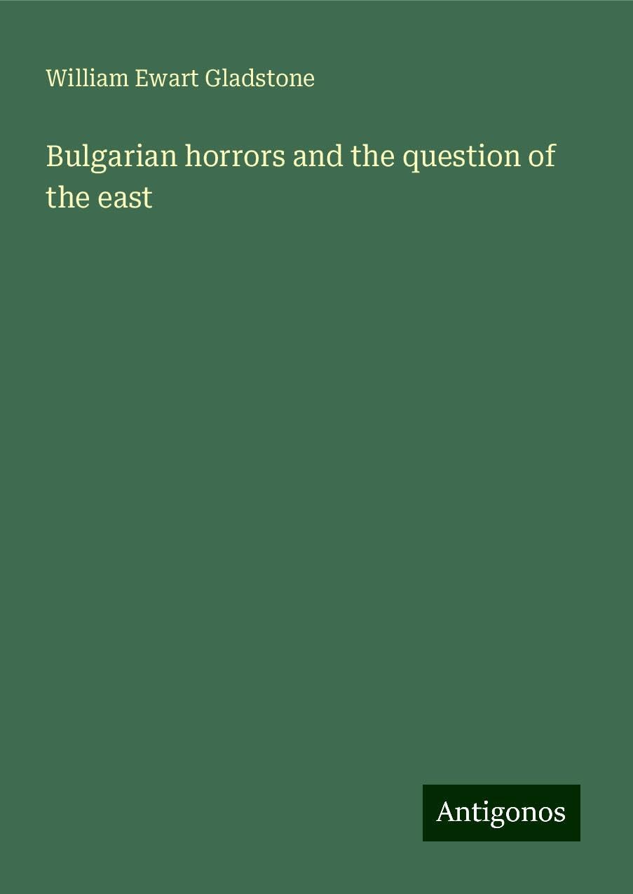 Bulgarian horrors and the question of the east Books