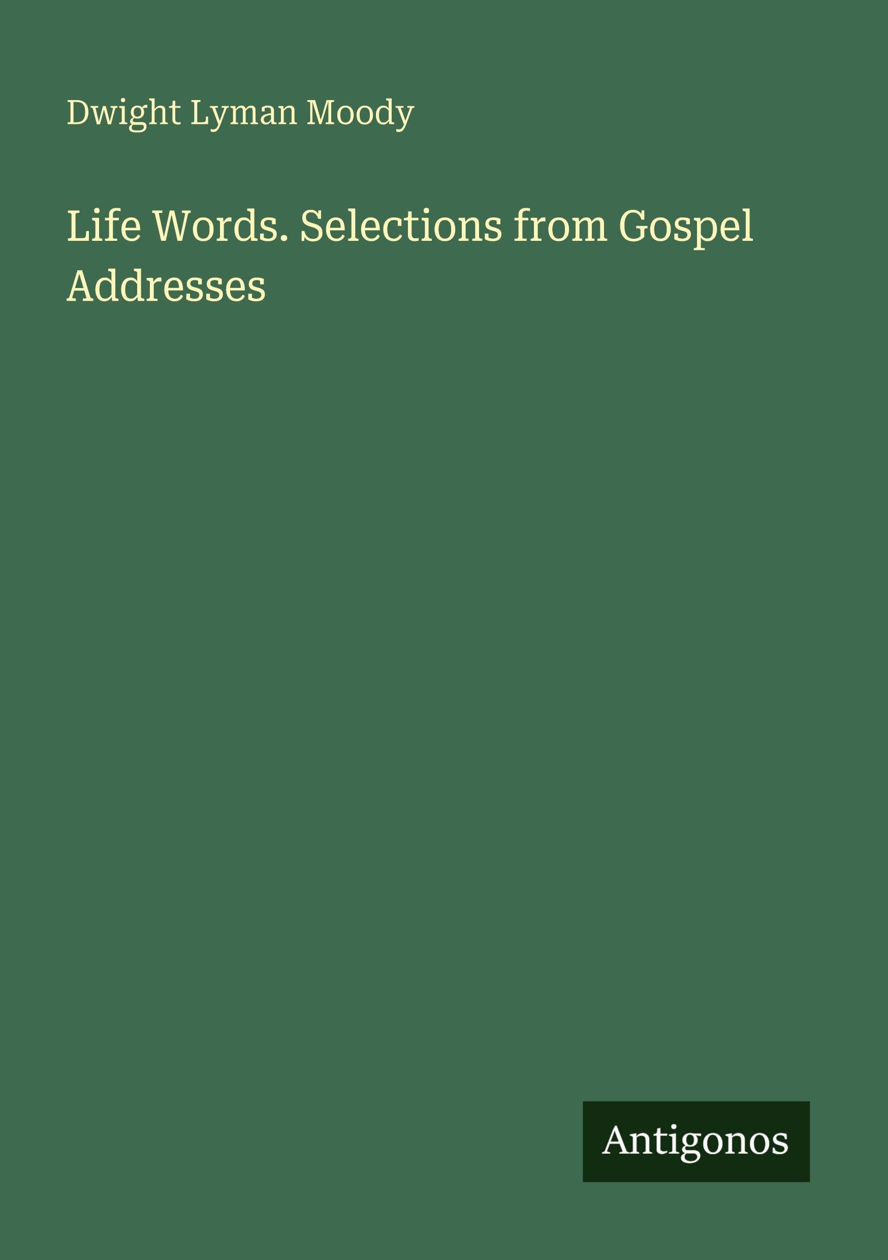 Life Words. Selections from Gospel Addresses Classics