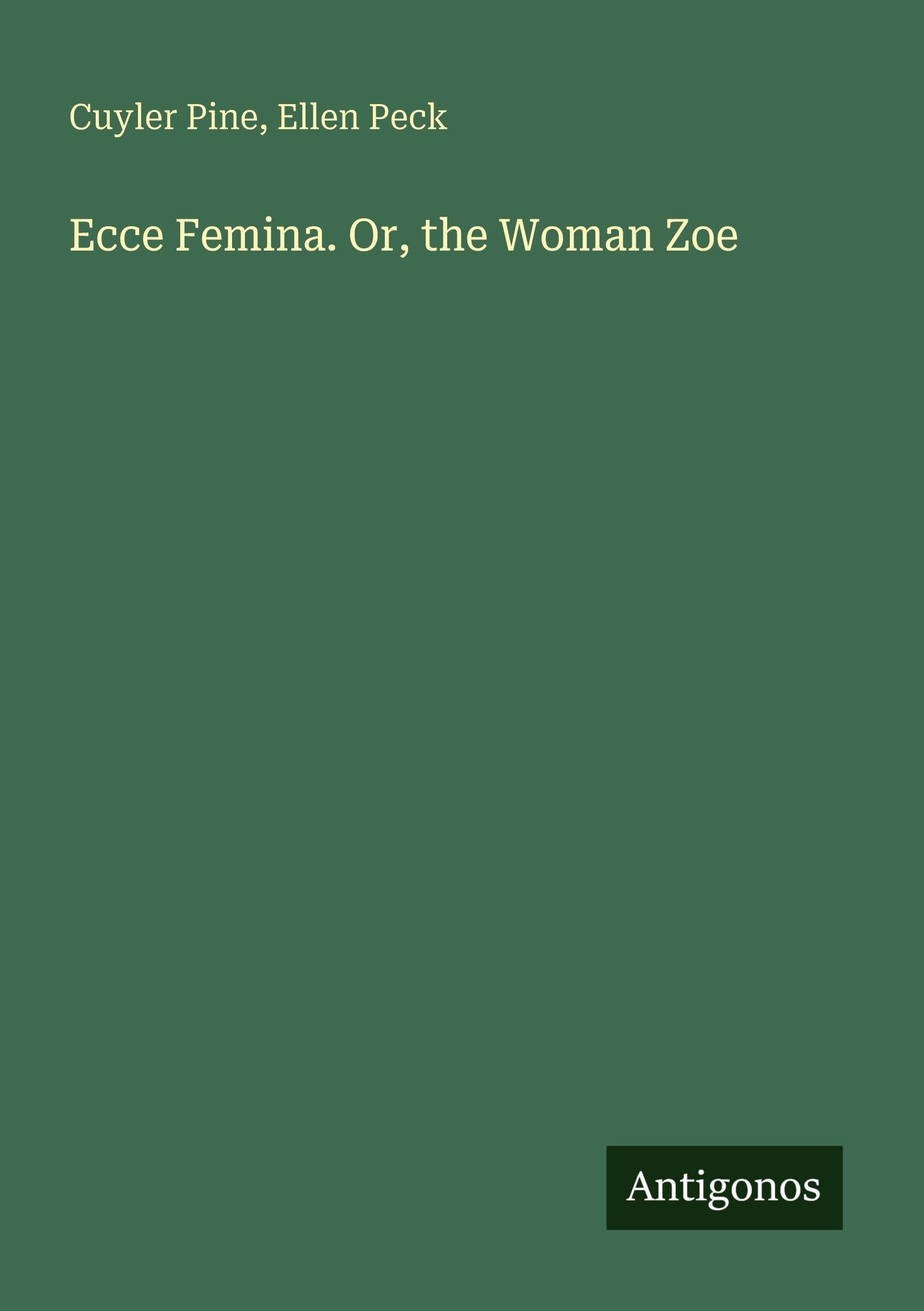 Ecce Femina. Or, the Woman Zoe Classics