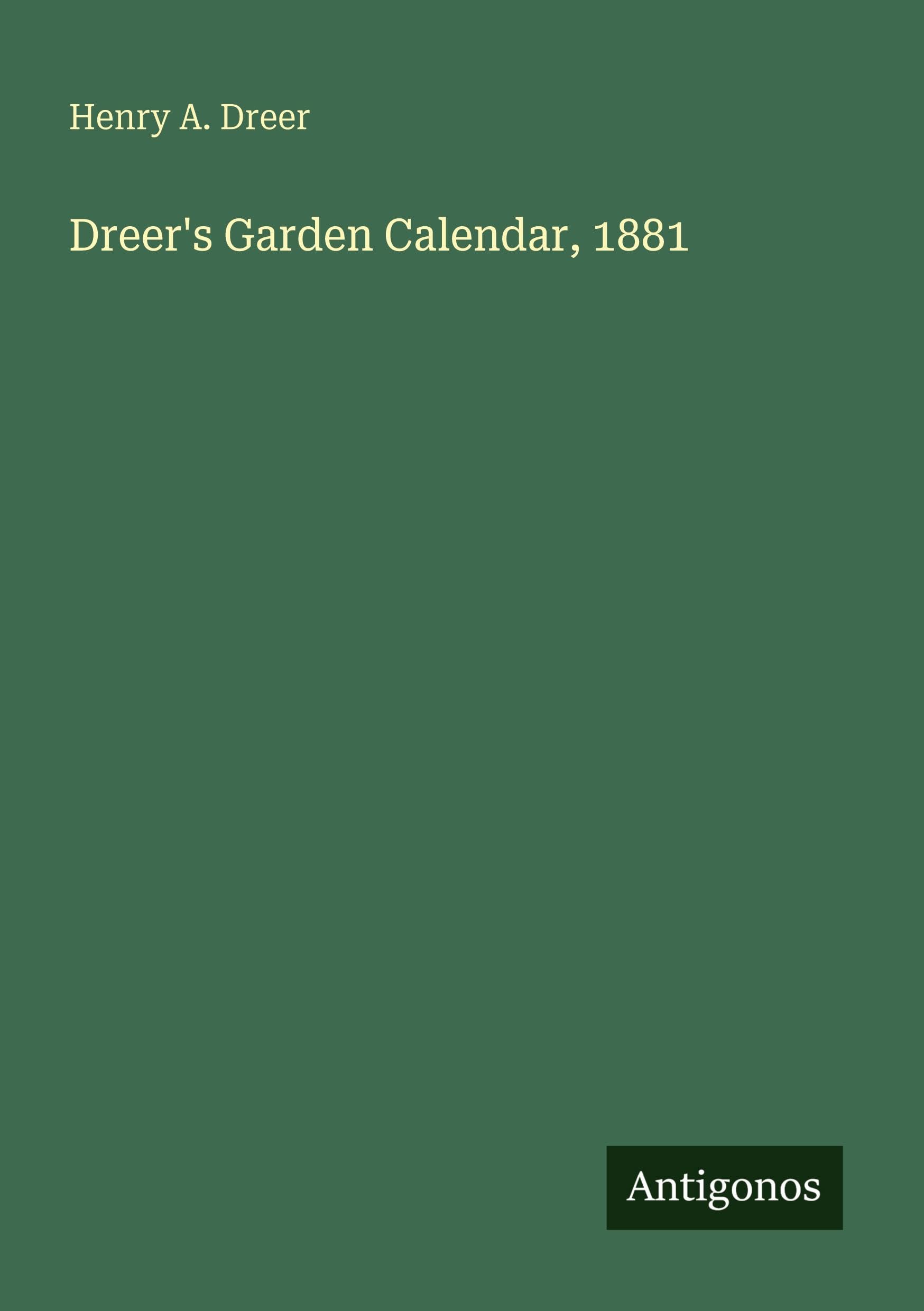 Dreer's Garden Calendar, 1881 Classics