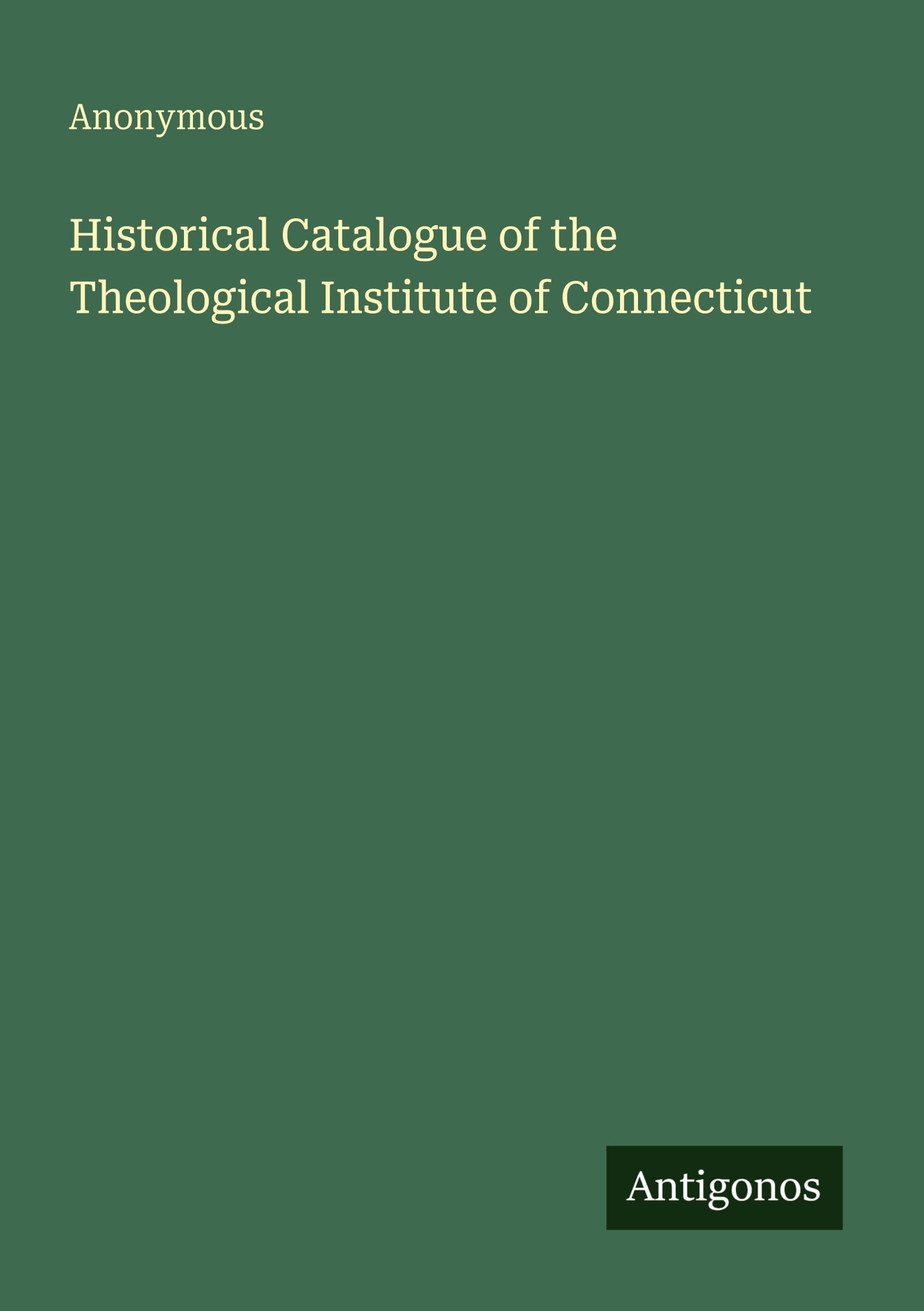 Historical Catalogue of the Theological Institute of Connecticut Classics