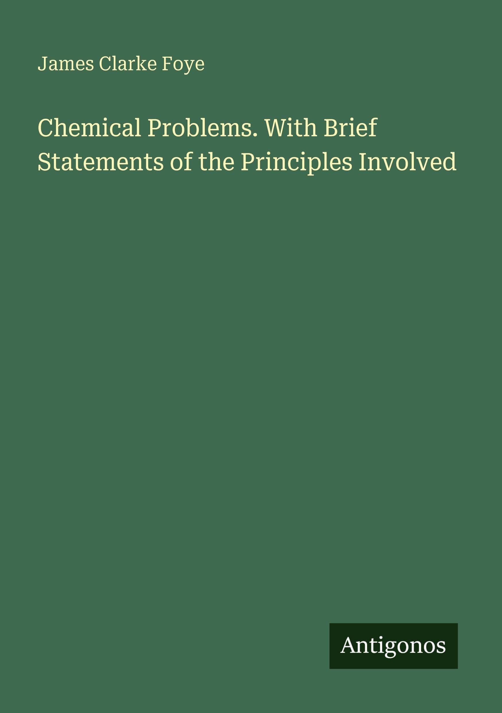 Chemical Problems. With Brief Statements of the Principles Involved Classics