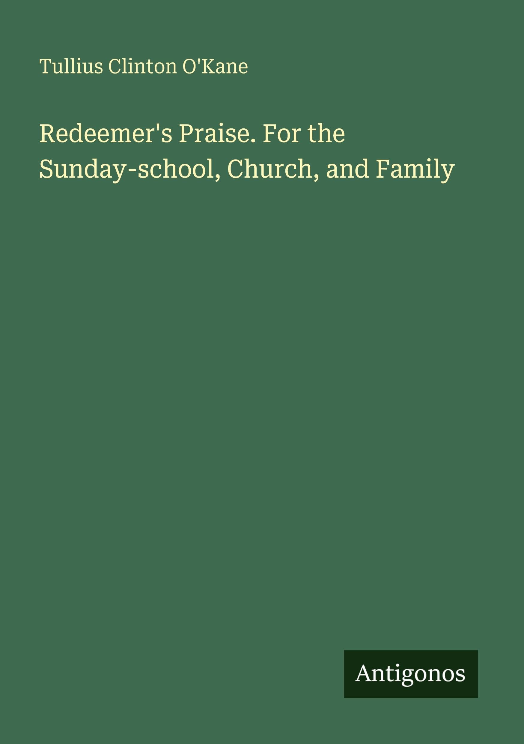 Redeemer's Praise. For the Sunday-school, Church, and Family Classics