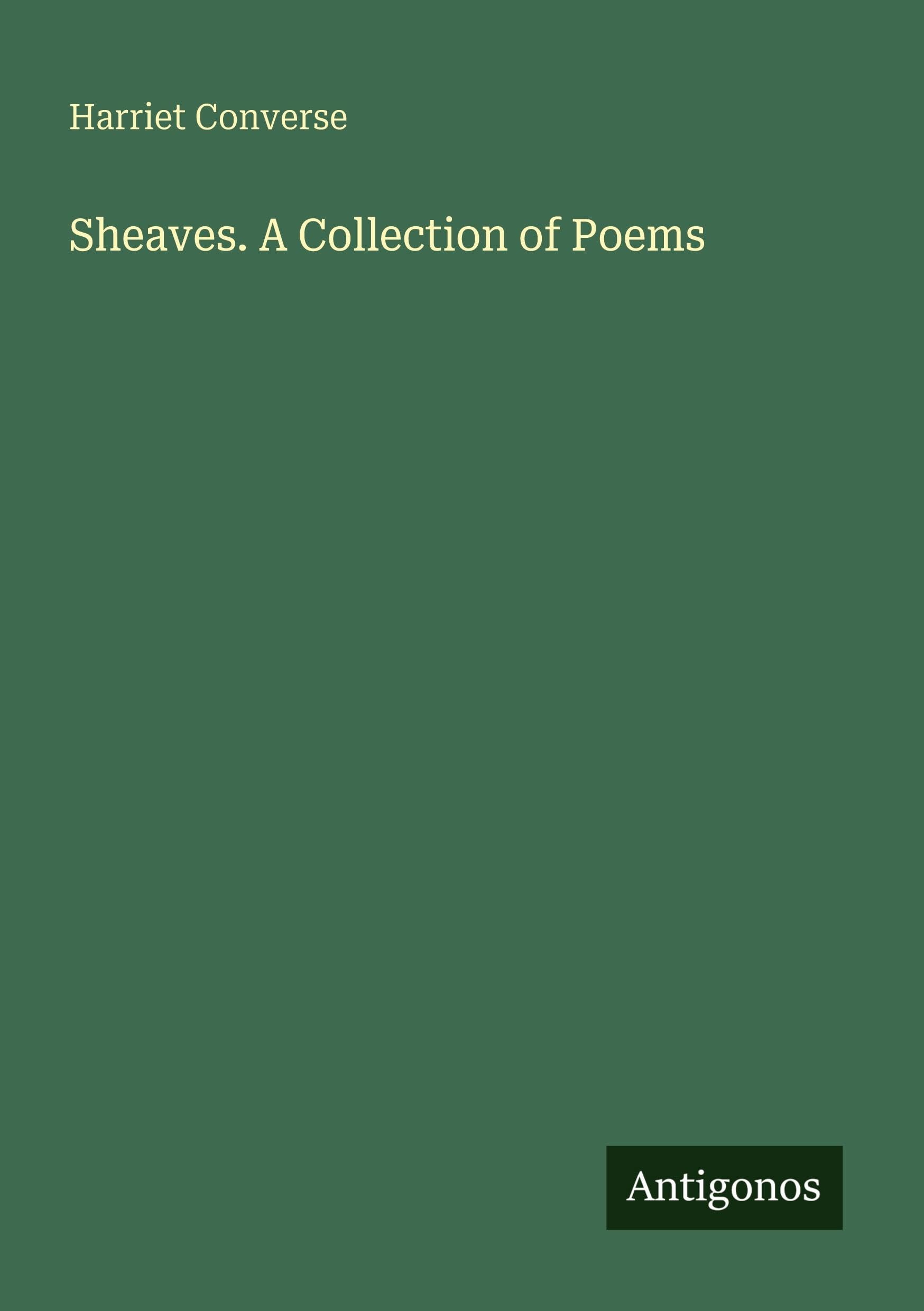 Sheaves. A Collection of Poems Classics