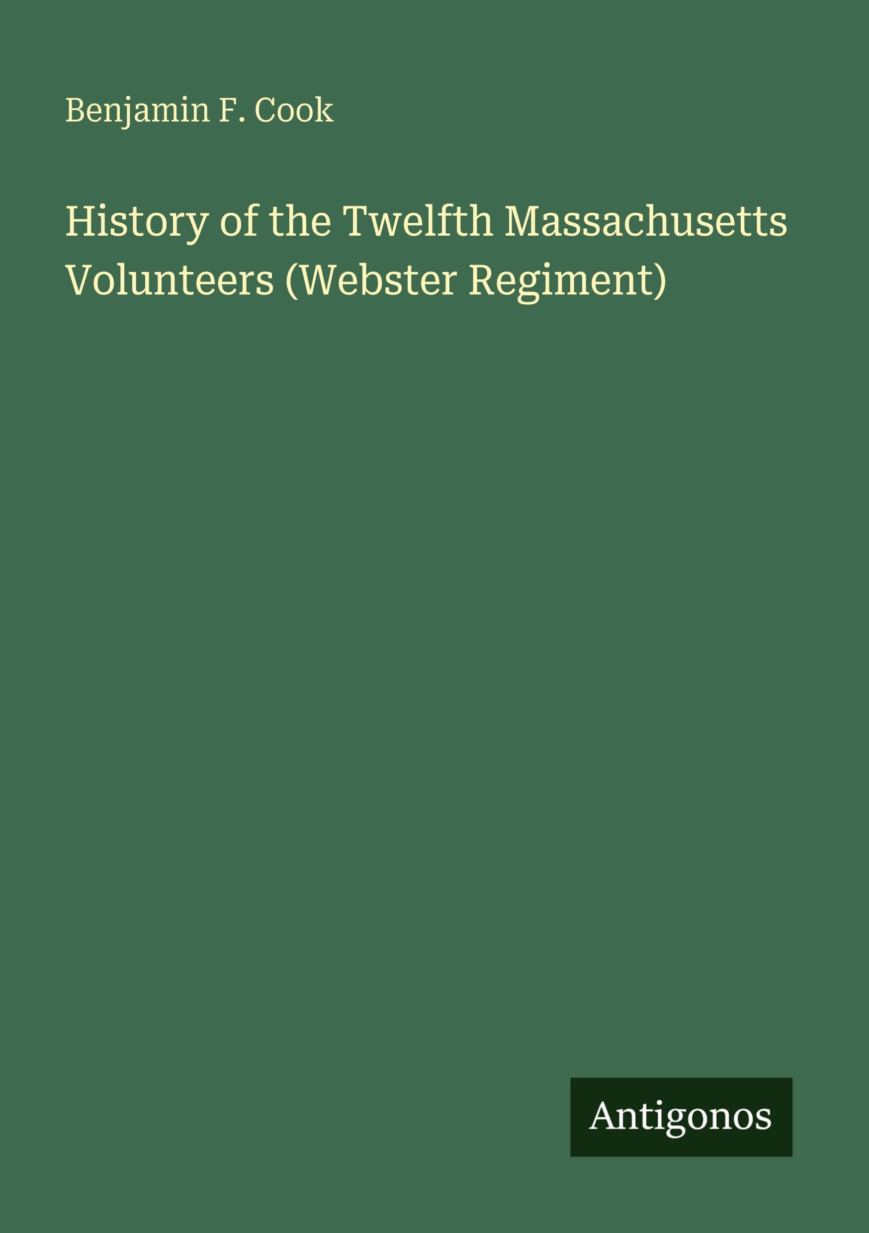 History of the Twelfth Massachusetts Volunteers (Webster Regiment) Classics