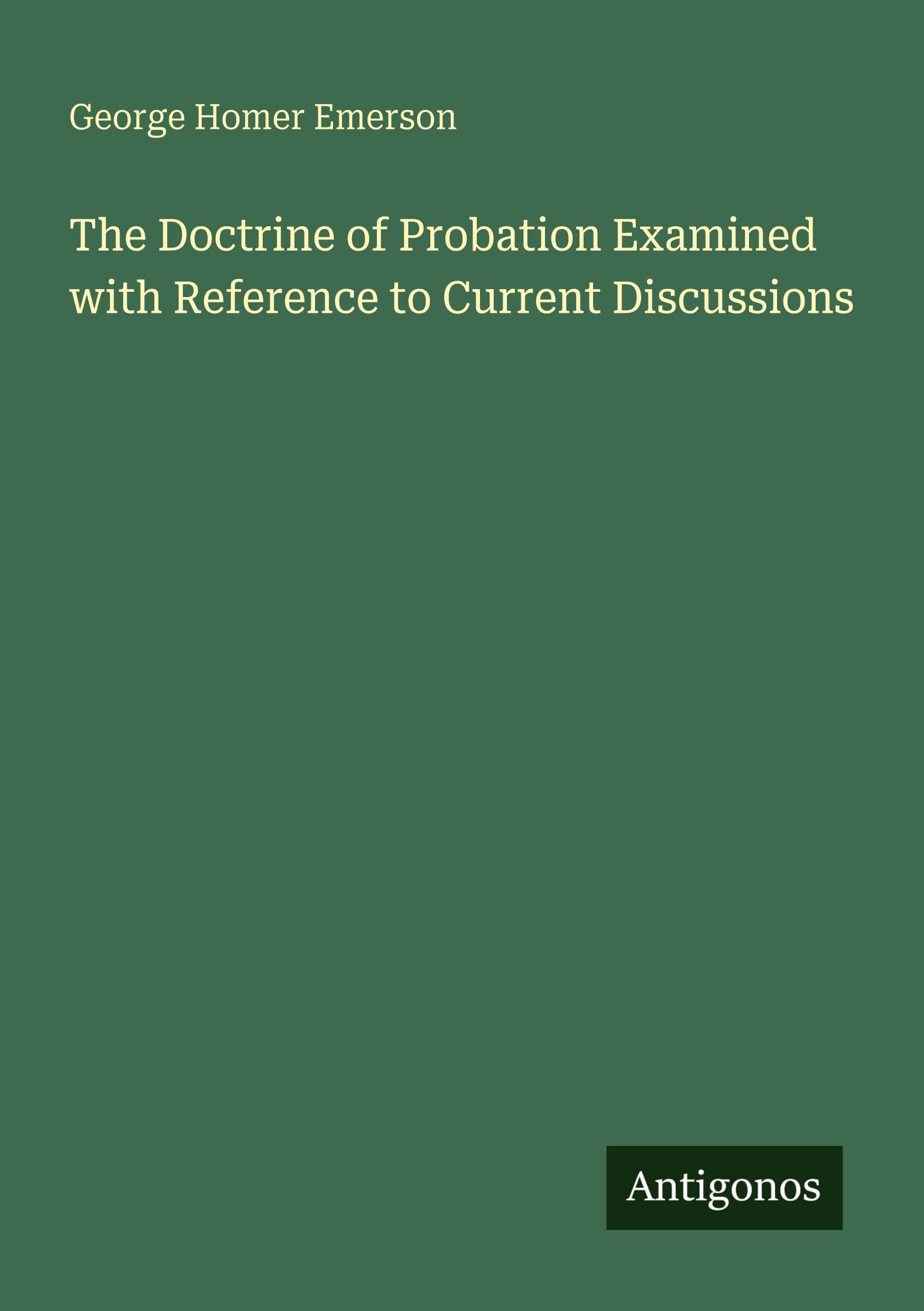 The Doctrine of Probation Examined with Reference to Current Discussions Classics