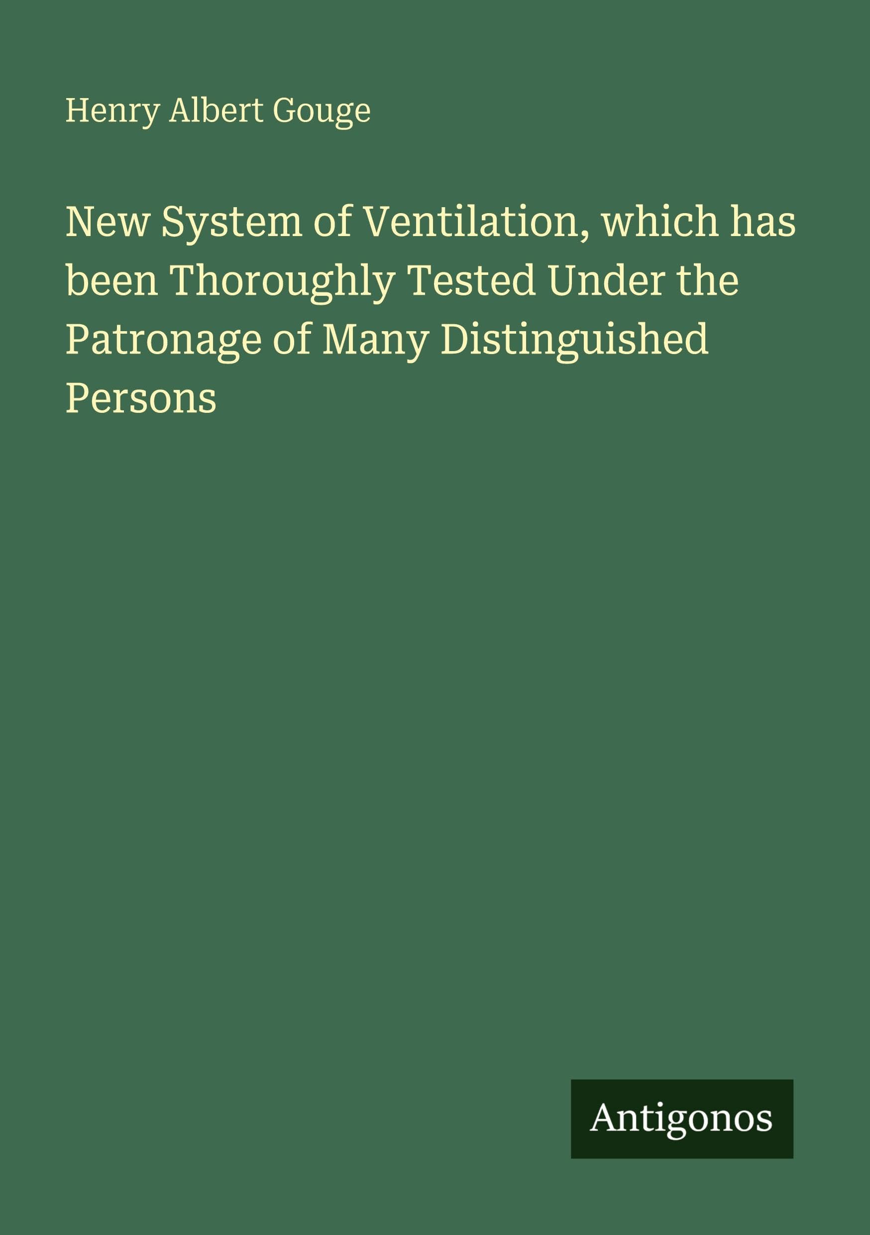 New System of Ventilation, which has been Thoroughly Tested Under the Patronage of Many Distinguished Persons Classics