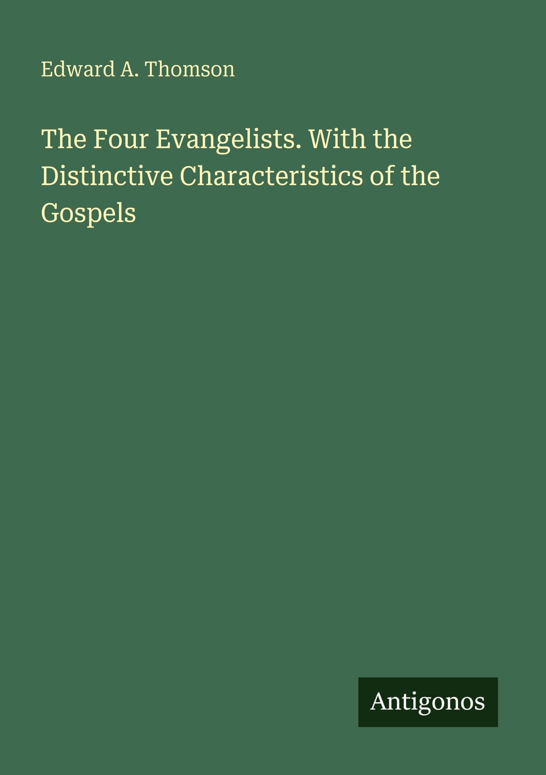 The Four Evangelists. With the Distinctive Characteristics of the Gospels Classics