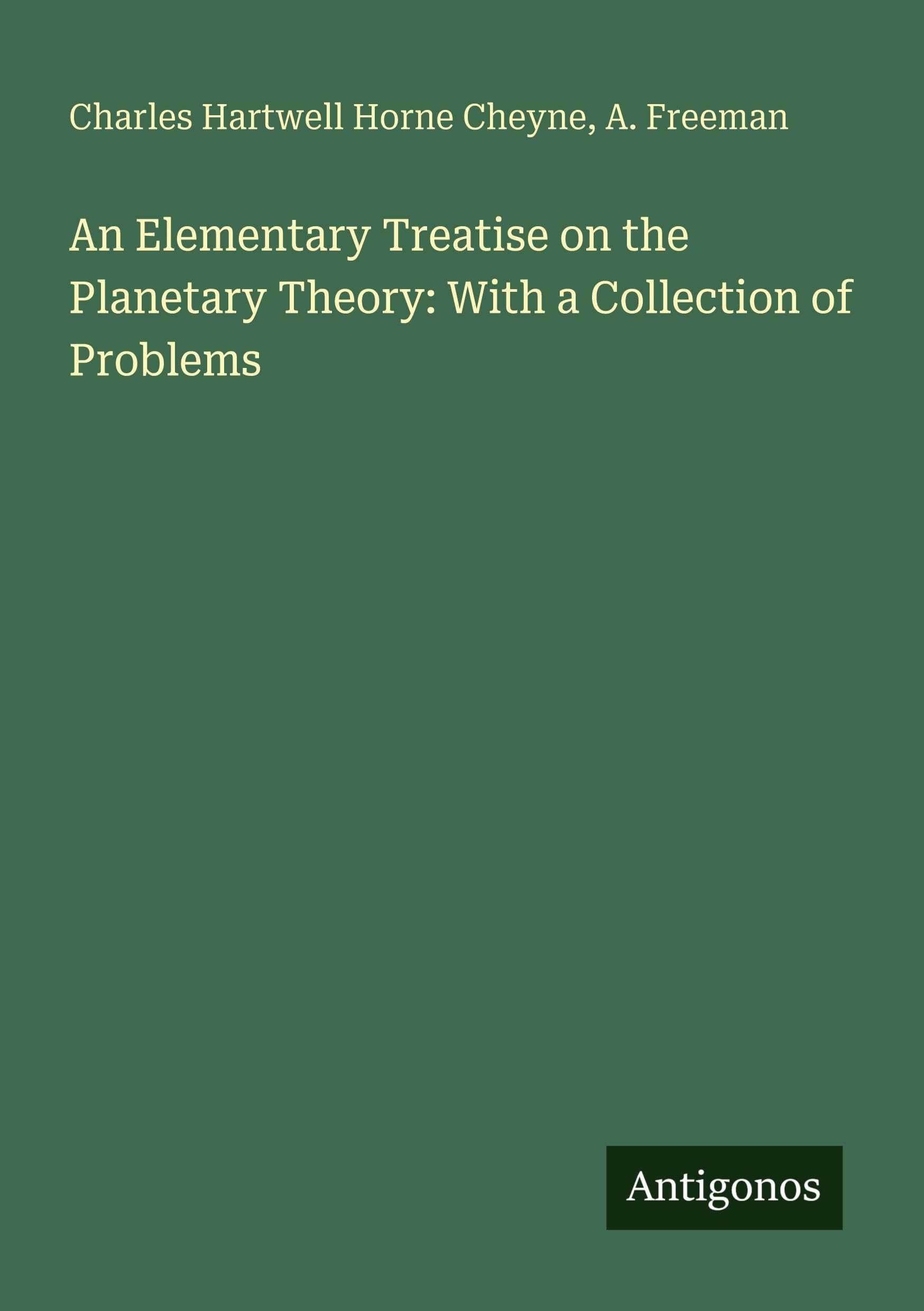 An Elementary Treatise on the Planetary Theory: With a Collection of Problems Classics