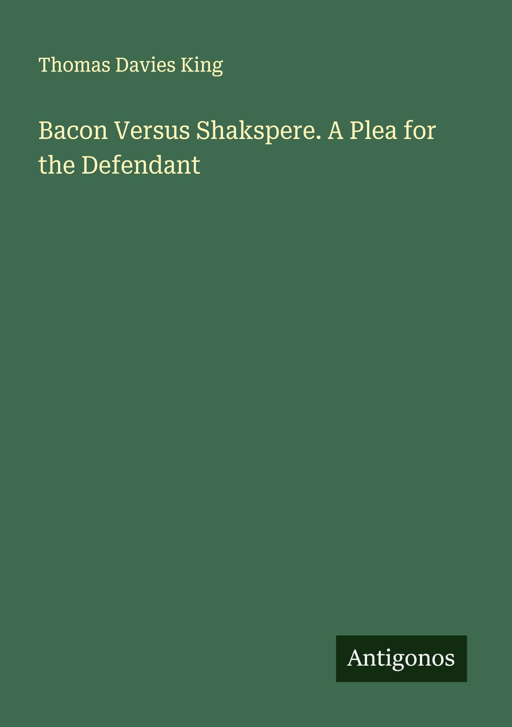 Bacon Versus Shakspere. A Plea for the Defendant Classics