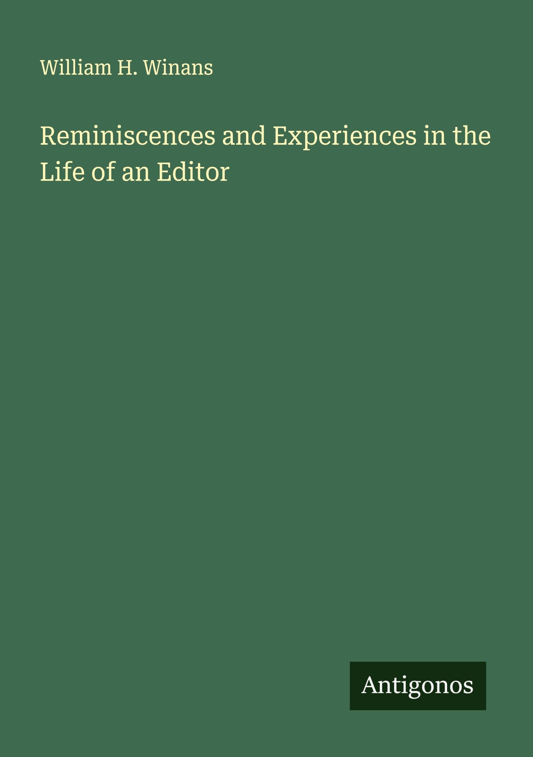 Reminiscences and Experiences in the Life of an Editor Classics
