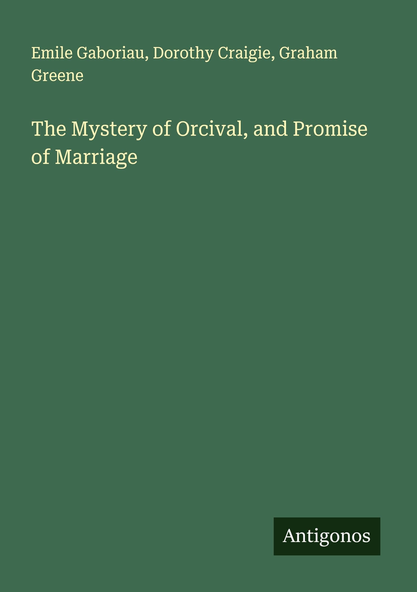 The Mystery of Orcival, and Promise of Marriage Classics