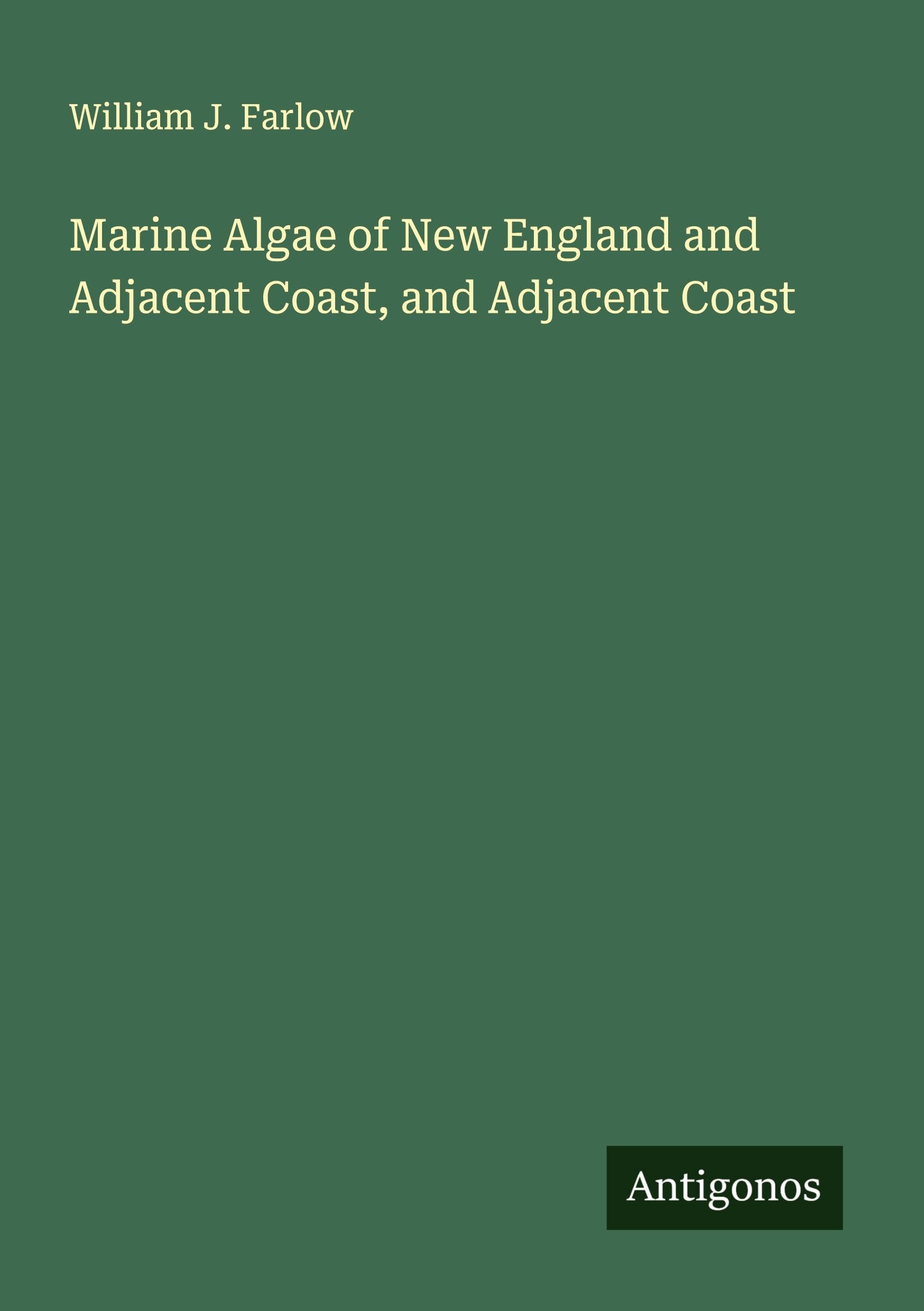 Marine Algae of New England and Adjacent Coast, and Adjacent Coast Classics