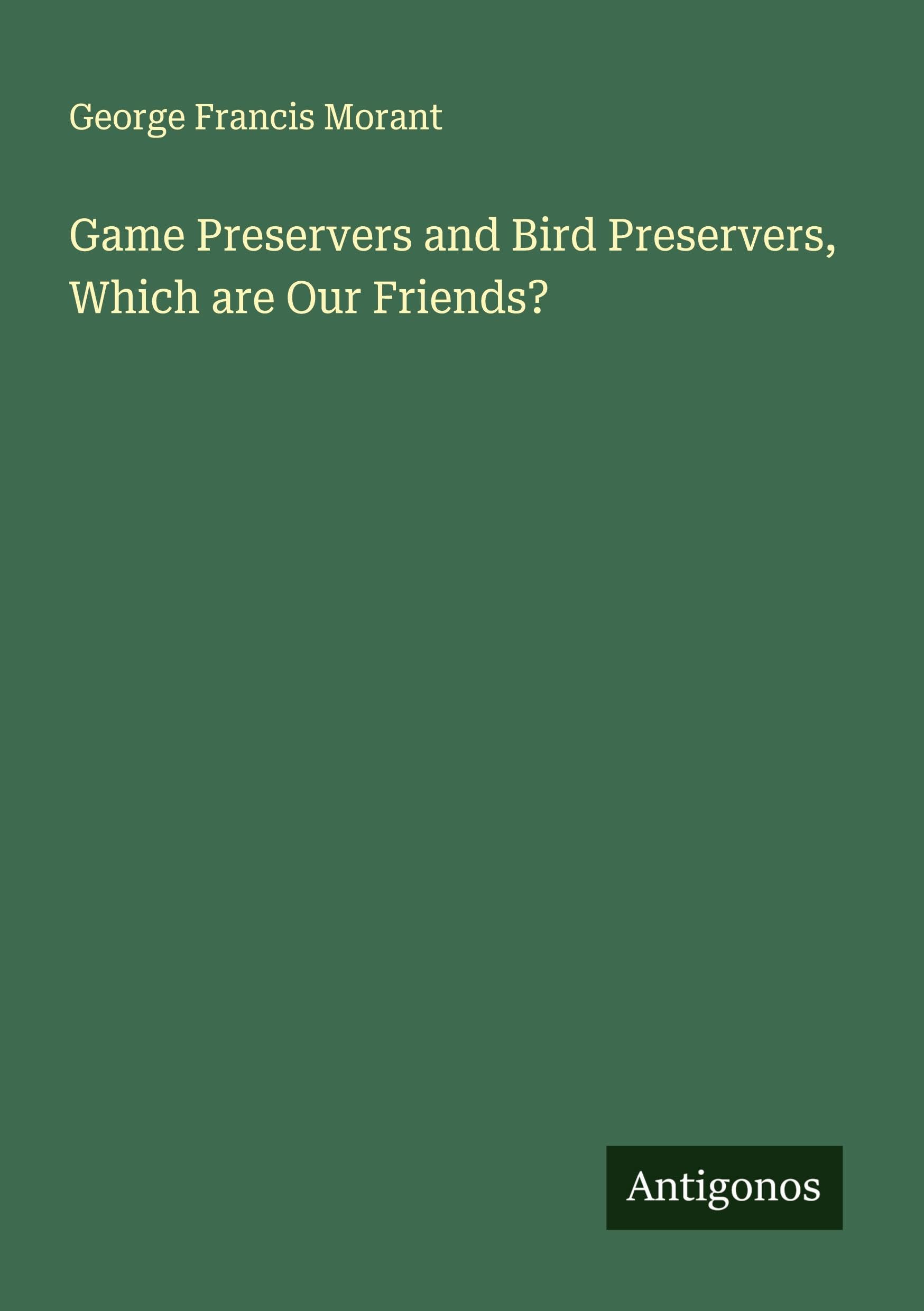 Game Preservers and Bird Preservers, Which are Our Friends? Classics