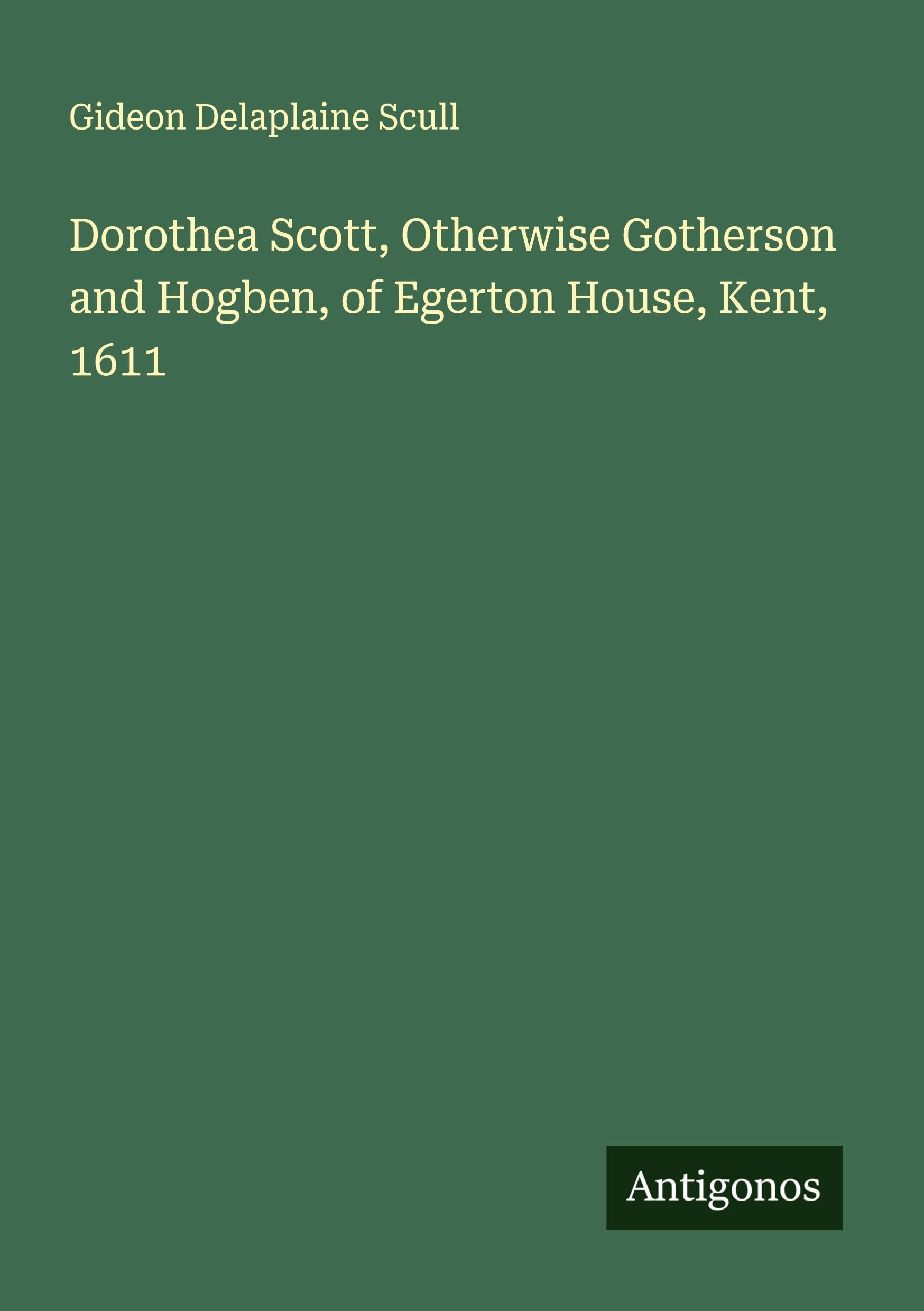 Dorothea Scott, Otherwise Gotherson and Hogben, of Egerton House, Kent, 1611 Classics