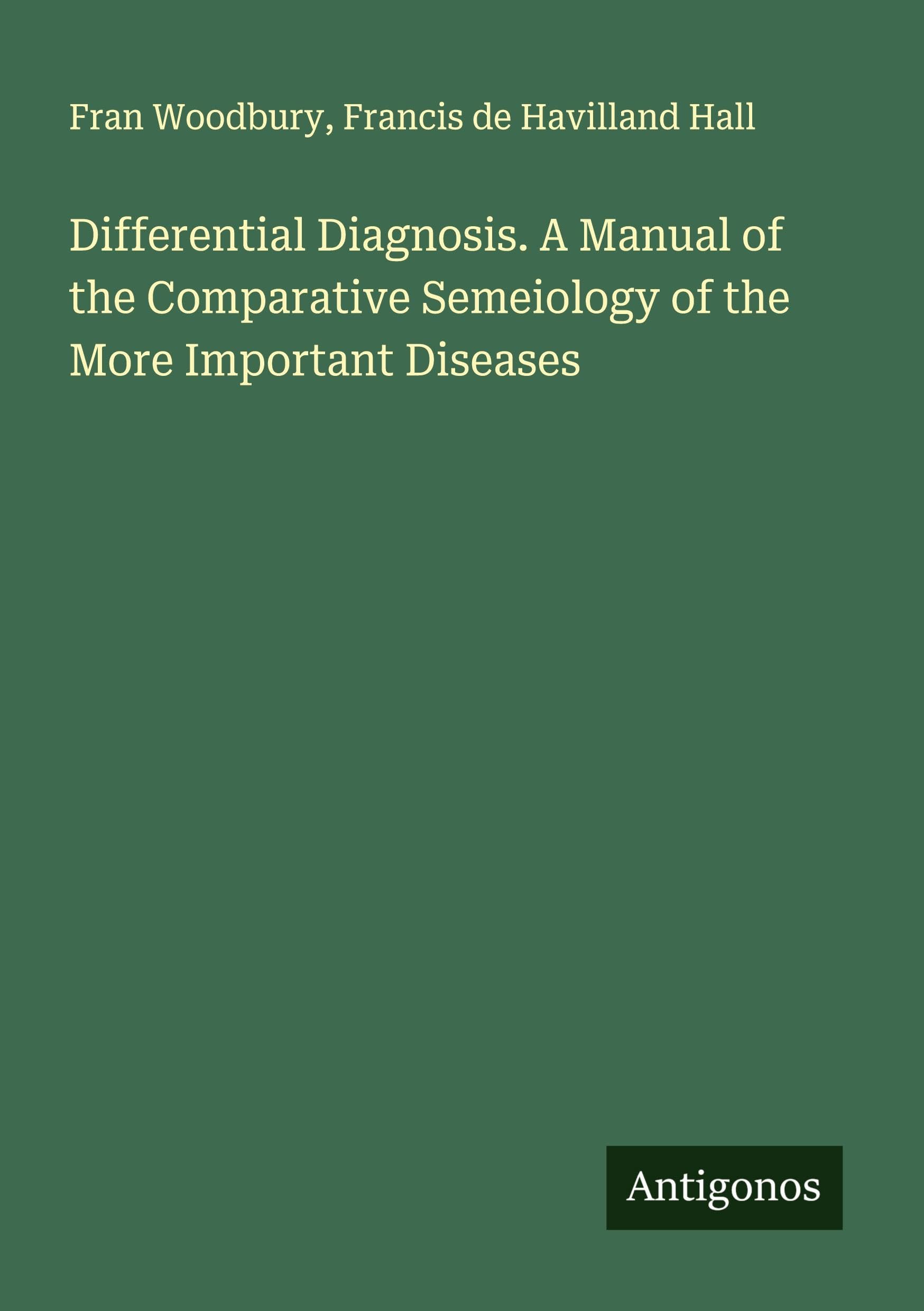 Differential Diagnosis. A Manual of the Comparative Semeiology of the More Important Diseases Classics